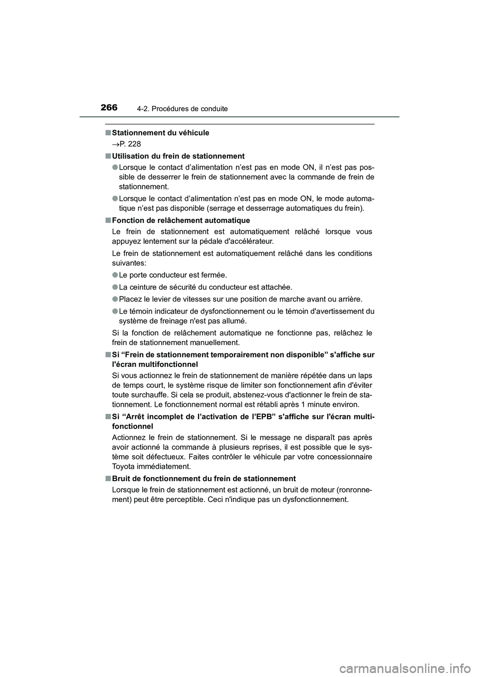 TOYOTA CAMRY HYBRID 2021 Manuel du propriétaire (in French) 2664-2. Procédures de conduite
CAMRY_HV_D
■Stationnement du véhicule
P. 228
■ Utilisation du frein de stationnement
●Lorsque le contact d’alimentation n’est pas en mode ON, il n’est p TOYOTA CAMRY HYBRID 2021 Manuel du propriétaire (in French) 2664-2. Procédures de conduite
CAMRY_HV_D
■Stationnement du véhicule
P. 228
■ Utilisation du frein de stationnement
●Lorsque le contact d’alimentation n’est pas en mode ON, il n’est p