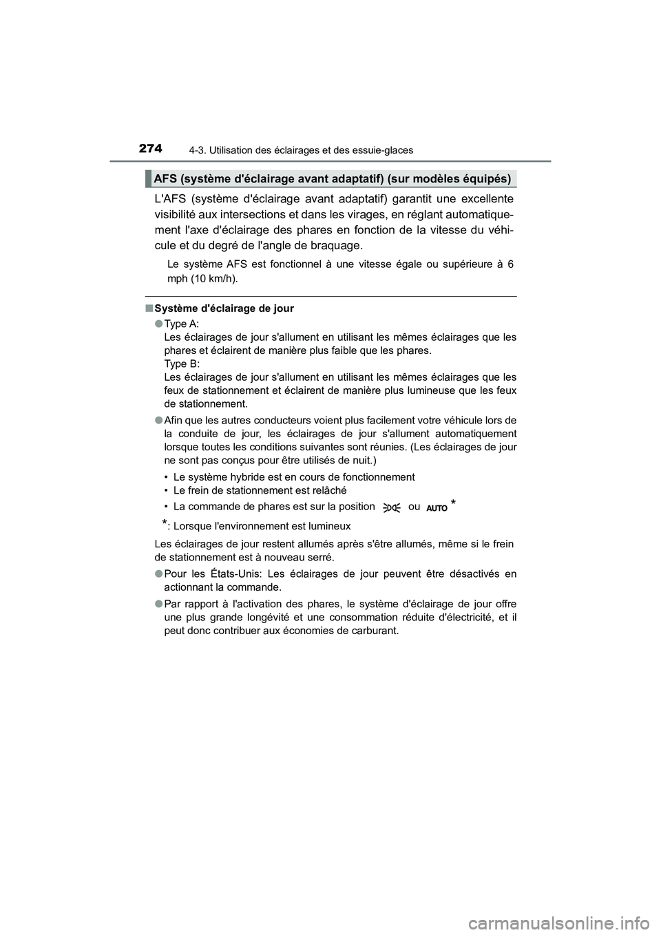 TOYOTA CAMRY HYBRID 2021 Manuel du propriétaire (in French) 2744-3. Utilisation des éclairages et des essuie-glaces
CAMRY_HV_D
LAFS (système déclairage avant adaptatif) garantit une excellente
visibilité aux intersection s et dans les virages, en réglan TOYOTA CAMRY HYBRID 2021 Manuel du propriétaire (in French) 2744-3. Utilisation des éclairages et des essuie-glaces
CAMRY_HV_D
LAFS (système déclairage avant adaptatif) garantit une excellente
visibilité aux intersection s et dans les virages, en réglan