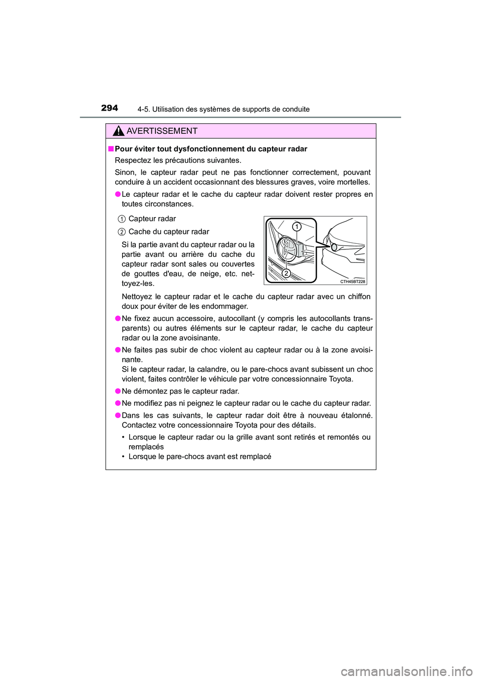 TOYOTA CAMRY HYBRID 2021 Manuel du propriétaire (in French) 2944-5. Utilisation des systèmes de supports de conduite
CAMRY_HV_D
AVERTISSEMENT
■Pour éviter tout dysfonct ionnement du capteur radar
Respectez les précautions suivantes.
Sinon, le capteur rada TOYOTA CAMRY HYBRID 2021 Manuel du propriétaire (in French) 2944-5. Utilisation des systèmes de supports de conduite
CAMRY_HV_D
AVERTISSEMENT
■Pour éviter tout dysfonct ionnement du capteur radar
Respectez les précautions suivantes.
Sinon, le capteur rada