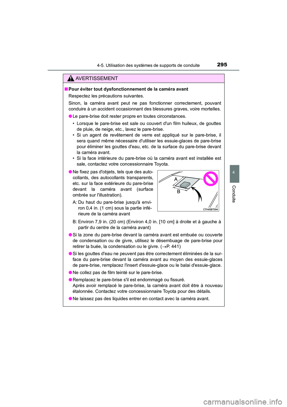 TOYOTA CAMRY HYBRID 2021 Manuel du propriétaire (in French) 2954-5. Utilisation des systèmes de supports de conduite
4
Conduite
CAMRY_HV_D
AVERTISSEMENT
■Pour éviter tout dysfonct ionnement de la caméra avant
Respectez les précautions suivantes.
Sinon, l TOYOTA CAMRY HYBRID 2021 Manuel du propriétaire (in French) 2954-5. Utilisation des systèmes de supports de conduite
4
Conduite
CAMRY_HV_D
AVERTISSEMENT
■Pour éviter tout dysfonct ionnement de la caméra avant
Respectez les précautions suivantes.
Sinon, l