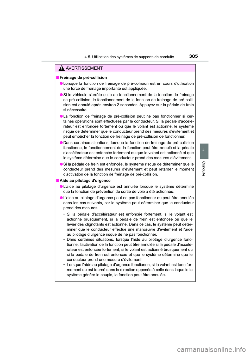 TOYOTA CAMRY HYBRID 2021 Manuel du propriétaire (in French) 3054-5. Utilisation des systèmes de supports de conduite
4
Conduite
CAMRY_HV_D
AVERTISSEMENT
■Freinage de pré-collision
●Lorsque la fonction de freinage de pré-collision est en cours dutilisat TOYOTA CAMRY HYBRID 2021 Manuel du propriétaire (in French) 3054-5. Utilisation des systèmes de supports de conduite
4
Conduite
CAMRY_HV_D
AVERTISSEMENT
■Freinage de pré-collision
●Lorsque la fonction de freinage de pré-collision est en cours dutilisat