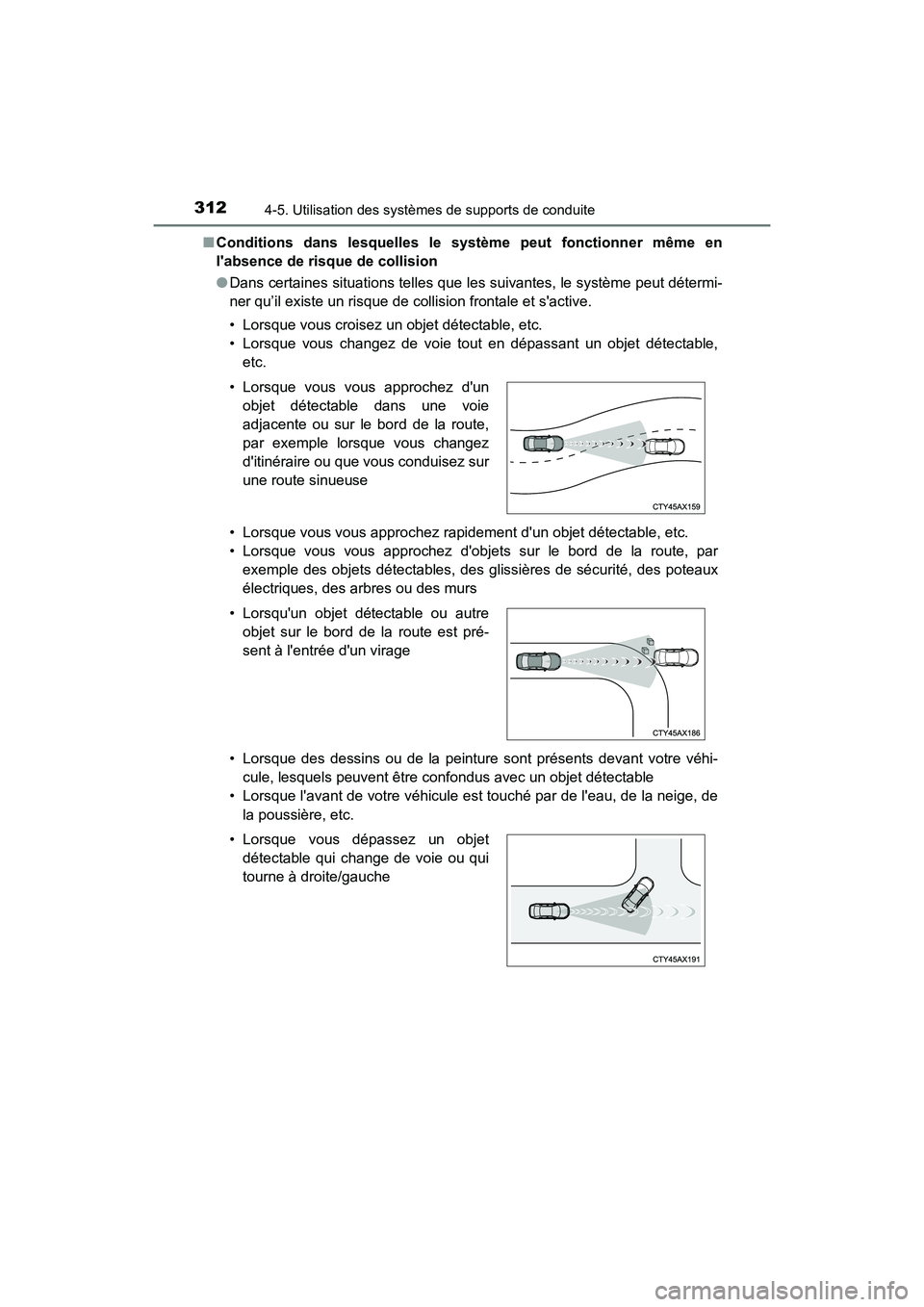 TOYOTA CAMRY HYBRID 2021 Manuel du propriétaire (in French) 3124-5. Utilisation des systèmes de supports de conduite
CAMRY_HV_D■
Conditions dans lesquelles le système peut fonctionner même en
labsence de risque de collision
●Dans certaines situations t TOYOTA CAMRY HYBRID 2021 Manuel du propriétaire (in French) 3124-5. Utilisation des systèmes de supports de conduite
CAMRY_HV_D■
Conditions dans lesquelles le système peut fonctionner même en
labsence de risque de collision
●Dans certaines situations t