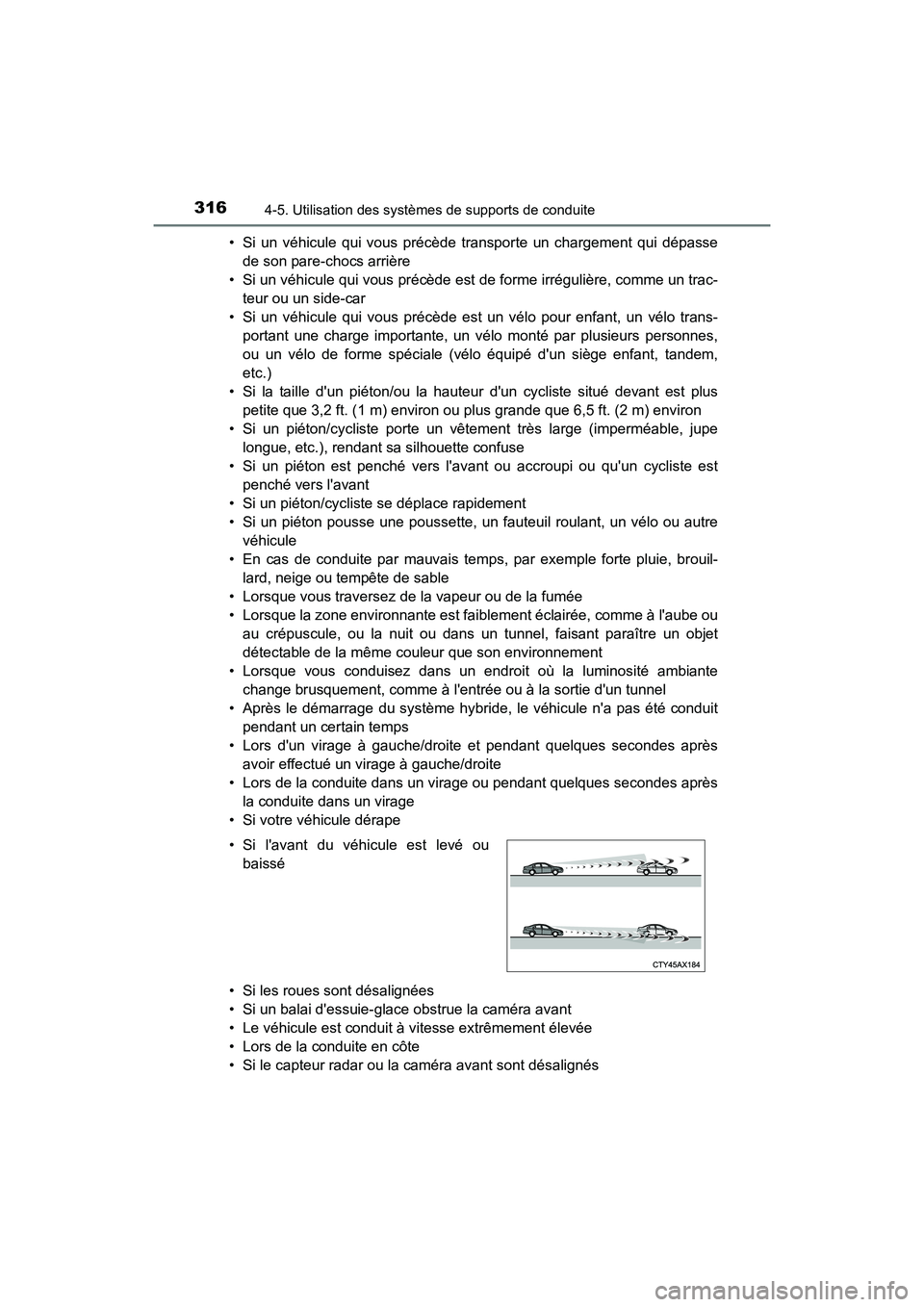 TOYOTA CAMRY HYBRID 2021 Manuel du propriétaire (in French) 3164-5. Utilisation des systèmes de supports de conduite
CAMRY_HV_D• Si un véhicule qui vous précède transporte un chargement qui dépasse
de son pare-chocs arrière
• Si un véhicule qui vous TOYOTA CAMRY HYBRID 2021 Manuel du propriétaire (in French) 3164-5. Utilisation des systèmes de supports de conduite
CAMRY_HV_D• Si un véhicule qui vous précède transporte un chargement qui dépasse
de son pare-chocs arrière
• Si un véhicule qui vous