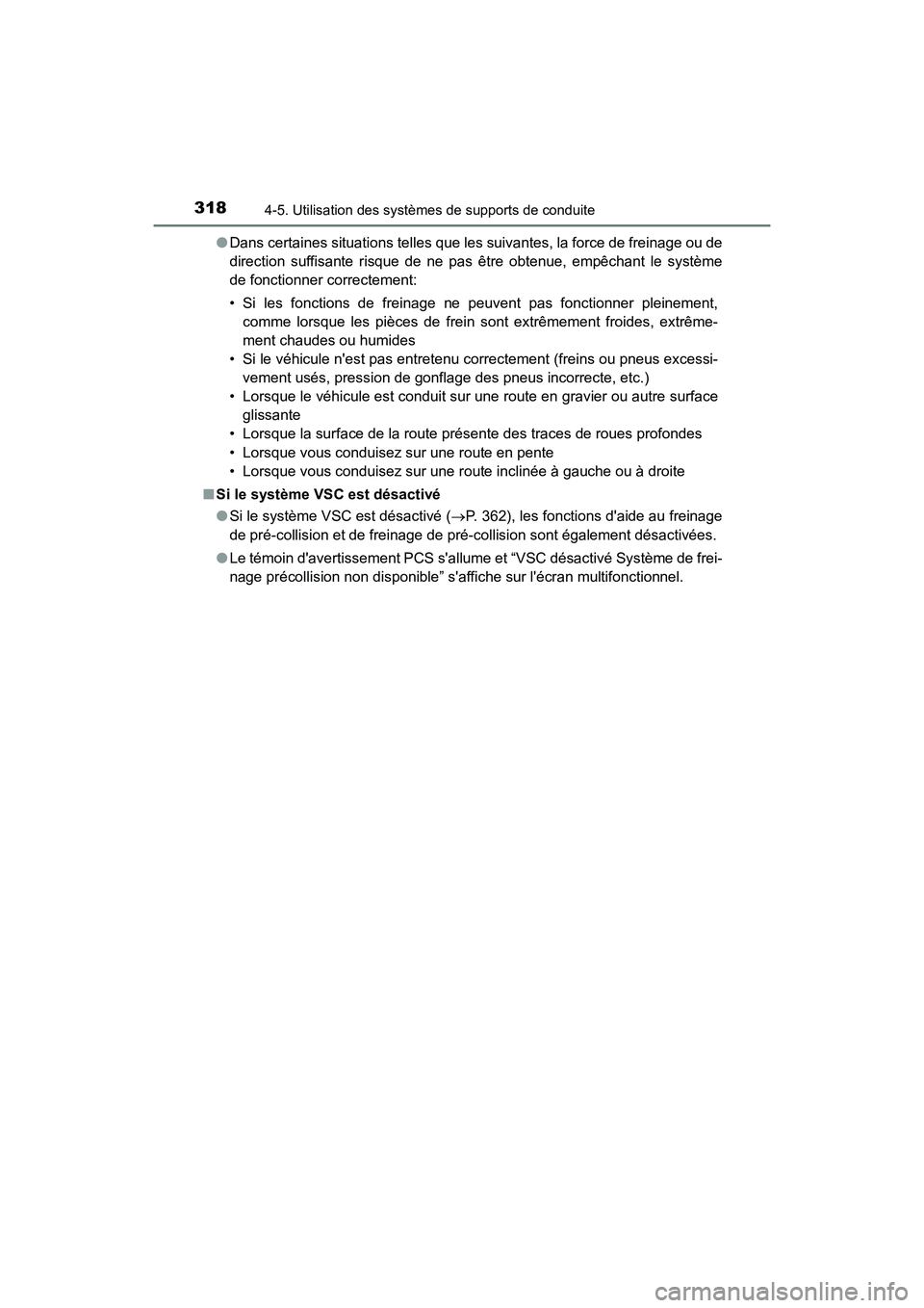 TOYOTA CAMRY HYBRID 2021 Manuel du propriétaire (in French) 3184-5. Utilisation des systèmes de supports de conduite
CAMRY_HV_D●
Dans certaines situations telles que les suivantes, la force de freinage ou de
direction suffisante risque de ne pas être obten TOYOTA CAMRY HYBRID 2021 Manuel du propriétaire (in French) 3184-5. Utilisation des systèmes de supports de conduite
CAMRY_HV_D●
Dans certaines situations telles que les suivantes, la force de freinage ou de
direction suffisante risque de ne pas être obten