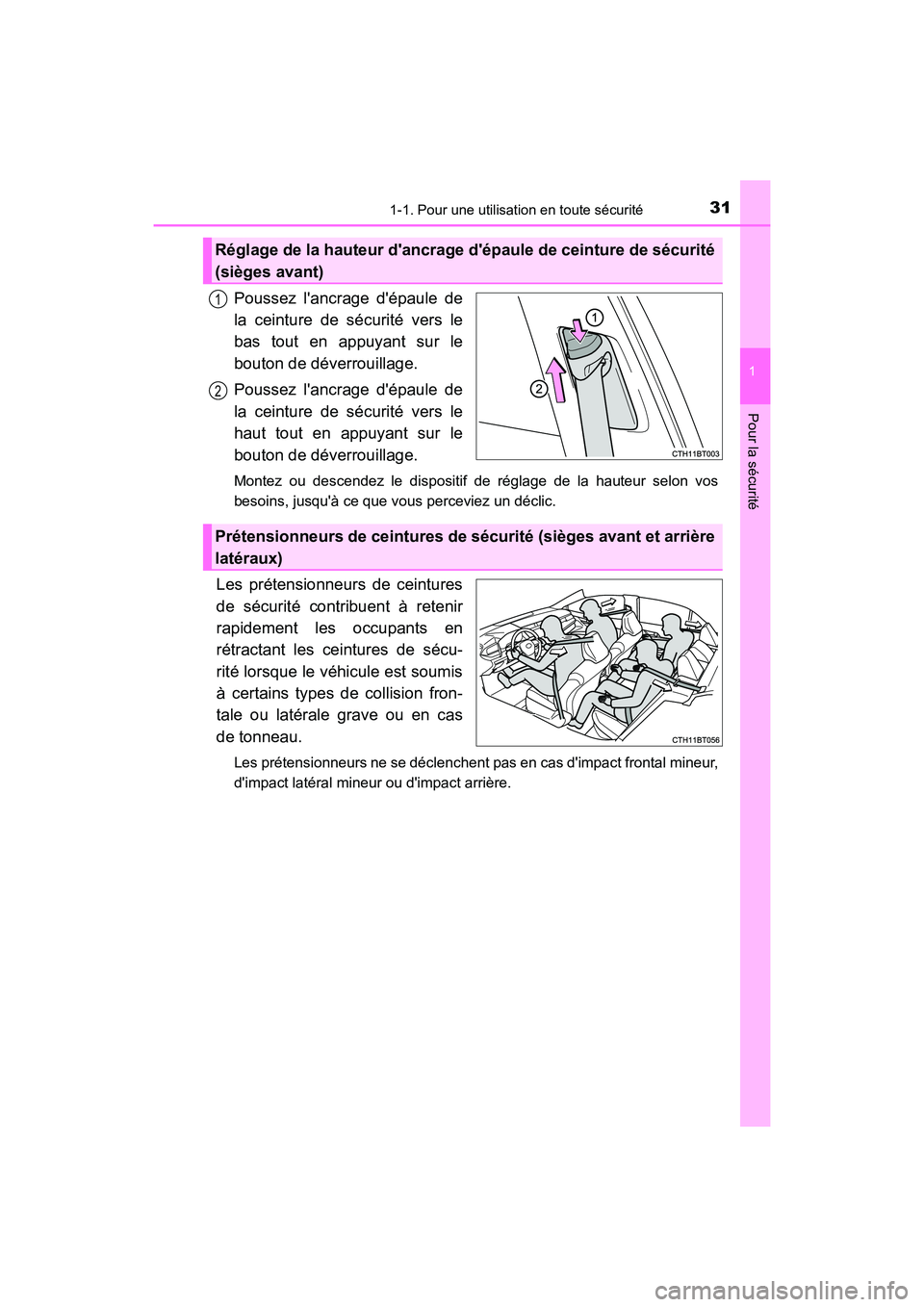 TOYOTA CAMRY HYBRID 2021 Manuel du propriétaire (in French) 311-1. Pour une utilisation en toute sécurité
1
Pour la sécurité
CAMRY_HV_D
Poussez lancrage dépaule de
la ceinture de sécurité vers le
bas tout en appuyant sur le
bouton de déverrouillage.
TOYOTA CAMRY HYBRID 2021 Manuel du propriétaire (in French) 311-1. Pour une utilisation en toute sécurité
1
Pour la sécurité
CAMRY_HV_D
Poussez lancrage dépaule de
la ceinture de sécurité vers le
bas tout en appuyant sur le
bouton de déverrouillage.