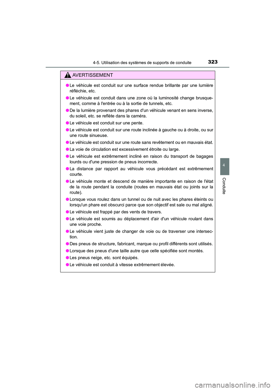 TOYOTA CAMRY HYBRID 2021 Manuel du propriétaire (in French) 3234-5. Utilisation des systèmes de supports de conduite
4
Conduite
CAMRY_HV_D
AVERTISSEMENT
●Le véhicule est conduit sur une surface rendue brillante par une lumière
réfléchie, etc.
● Le vé TOYOTA CAMRY HYBRID 2021 Manuel du propriétaire (in French) 3234-5. Utilisation des systèmes de supports de conduite
4
Conduite
CAMRY_HV_D
AVERTISSEMENT
●Le véhicule est conduit sur une surface rendue brillante par une lumière
réfléchie, etc.
● Le vé