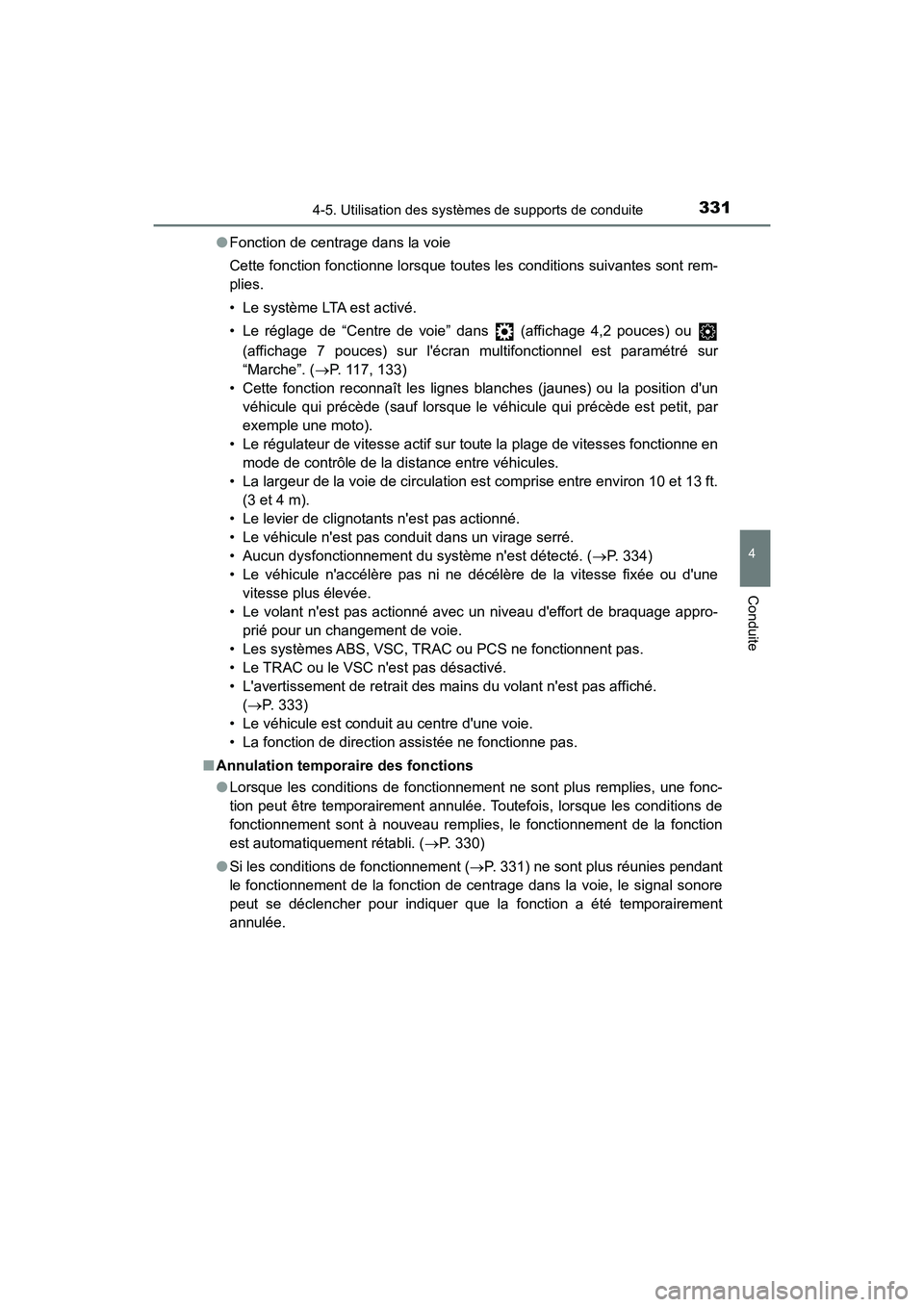 TOYOTA CAMRY HYBRID 2021 Manuel du propriétaire (in French) 3314-5. Utilisation des systèmes de supports de conduite
4
Conduite
CAMRY_HV_D●
Fonction de centrage dans la voie
Cette fonction fonctionne lorsque toutes les conditions suivantes sont rem-
plies.
TOYOTA CAMRY HYBRID 2021 Manuel du propriétaire (in French) 3314-5. Utilisation des systèmes de supports de conduite
4
Conduite
CAMRY_HV_D●
Fonction de centrage dans la voie
Cette fonction fonctionne lorsque toutes les conditions suivantes sont rem-
plies.