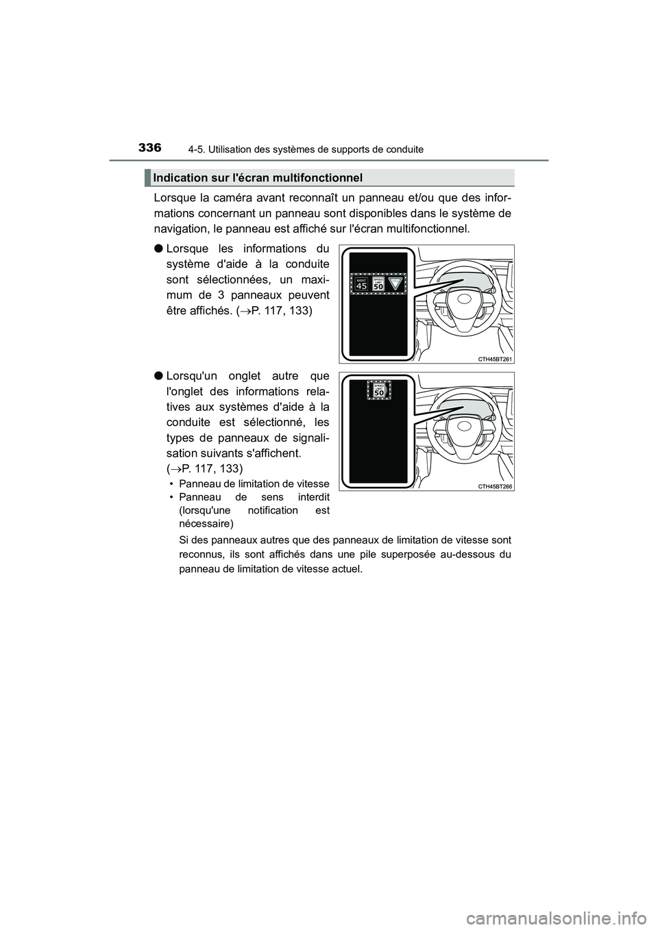 TOYOTA CAMRY HYBRID 2021 Manuel du propriétaire (in French) 3364-5. Utilisation des systèmes de supports de conduite
CAMRY_HV_D
Lorsque la caméra avant reconnaît un panneau et/ou que des infor-
mations concernant un panneau sont disponibles dans le système TOYOTA CAMRY HYBRID 2021 Manuel du propriétaire (in French) 3364-5. Utilisation des systèmes de supports de conduite
CAMRY_HV_D
Lorsque la caméra avant reconnaît un panneau et/ou que des infor-
mations concernant un panneau sont disponibles dans le système