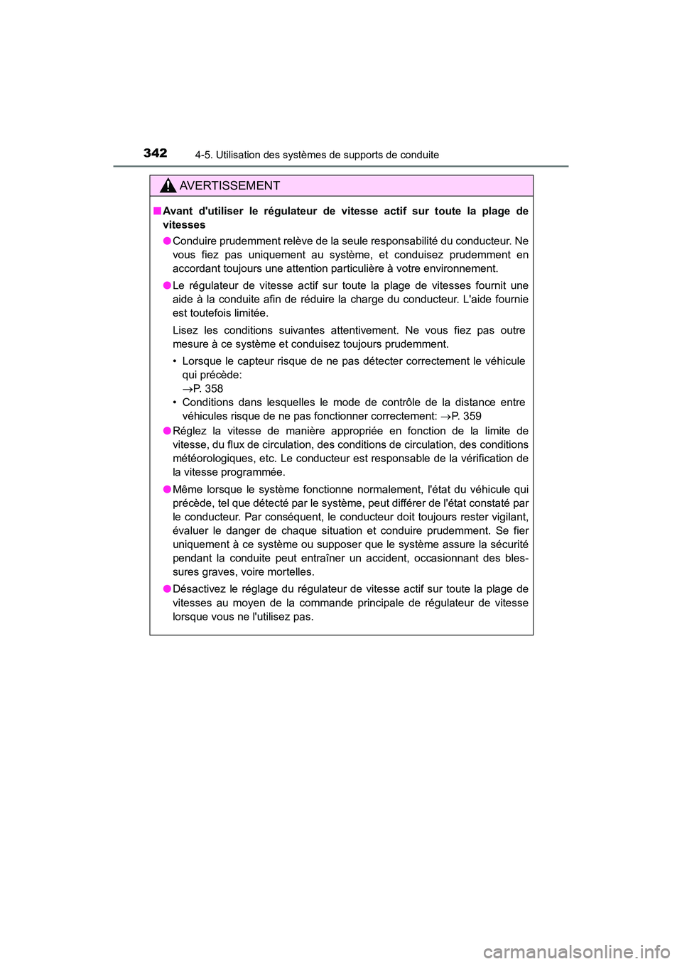 TOYOTA CAMRY HYBRID 2021 Manuel du propriétaire (in French) 3424-5. Utilisation des systèmes de supports de conduite
CAMRY_HV_D
AVERTISSEMENT
■Avant dutiliser le régulateur de vitesse actif sur toute la plage de
vitesses
● Conduire prudemment relève d TOYOTA CAMRY HYBRID 2021 Manuel du propriétaire (in French) 3424-5. Utilisation des systèmes de supports de conduite
CAMRY_HV_D
AVERTISSEMENT
■Avant dutiliser le régulateur de vitesse actif sur toute la plage de
vitesses
● Conduire prudemment relève d