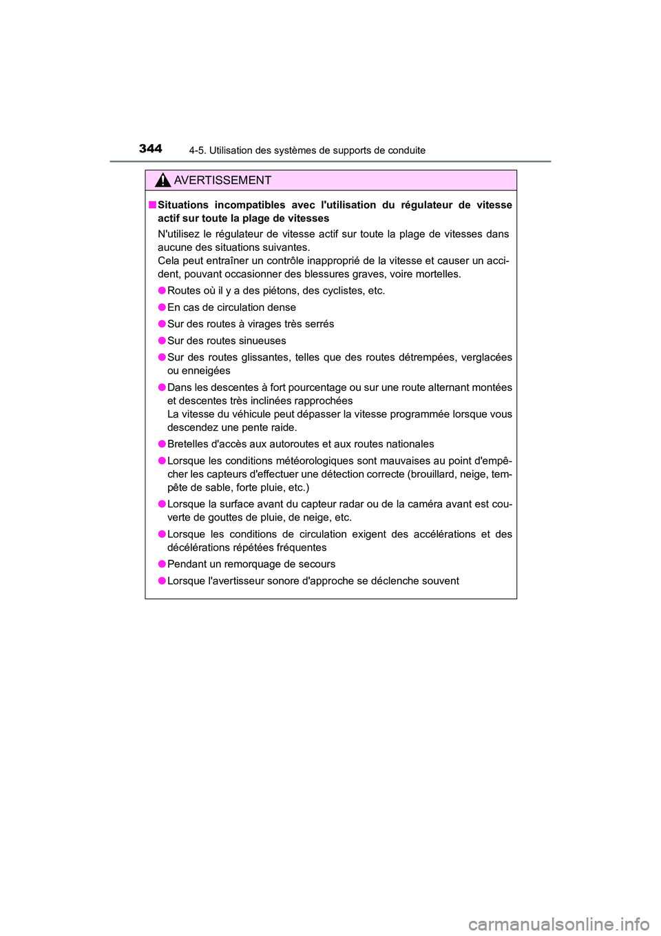 TOYOTA CAMRY HYBRID 2021 Manuel du propriétaire (in French) 3444-5. Utilisation des systèmes de supports de conduite
CAMRY_HV_D
AVERTISSEMENT
■Situations incompatibles avec l utilisation du régulateur de vitesse
actif sur toute la plage de vitesses
Nutil TOYOTA CAMRY HYBRID 2021 Manuel du propriétaire (in French) 3444-5. Utilisation des systèmes de supports de conduite
CAMRY_HV_D
AVERTISSEMENT
■Situations incompatibles avec l utilisation du régulateur de vitesse
actif sur toute la plage de vitesses
Nutil