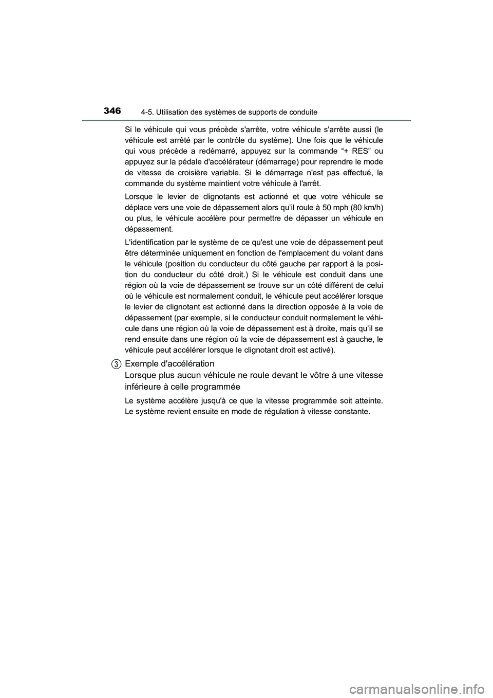 TOYOTA CAMRY HYBRID 2021 Manuel du propriétaire (in French) 3464-5. Utilisation des systèmes de supports de conduite
CAMRY_HV_DSi le véhicule qui vous précède sarrête, votre véhicule \
sarrête aussi (le
véhicule est arrêté par le contrôle du syst TOYOTA CAMRY HYBRID 2021 Manuel du propriétaire (in French) 3464-5. Utilisation des systèmes de supports de conduite
CAMRY_HV_DSi le véhicule qui vous précède sarrête, votre véhicule \
sarrête aussi (le
véhicule est arrêté par le contrôle du syst