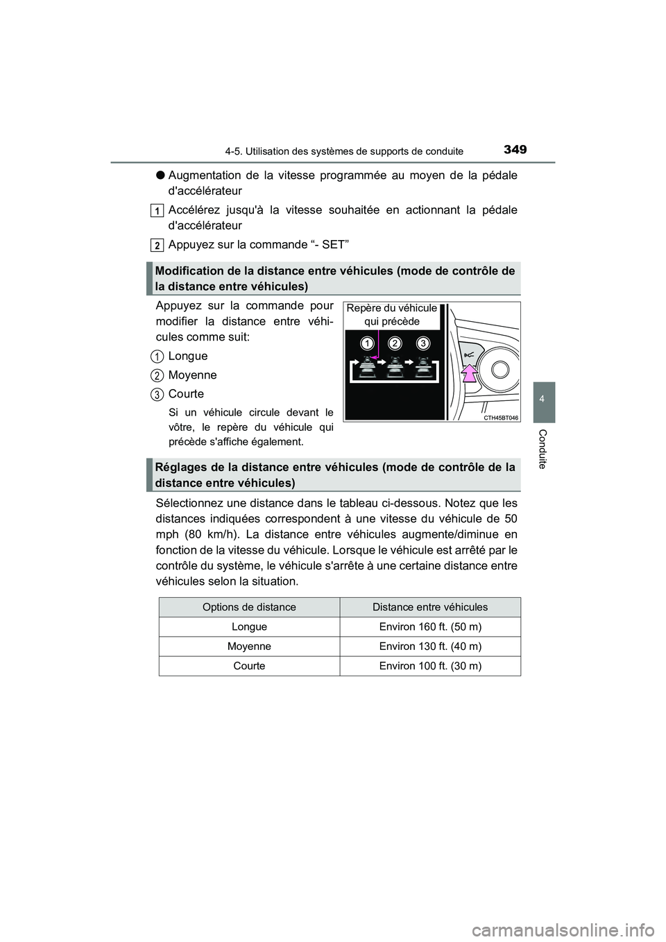 TOYOTA CAMRY HYBRID 2021 Manuel du propriétaire (in French) 3494-5. Utilisation des systèmes de supports de conduite
4
Conduite
CAMRY_HV_D
●Augmentation de la vitesse prog rammée au moyen de la pédale
daccélérateur
Accélérez jusquà la vitesse souha TOYOTA CAMRY HYBRID 2021 Manuel du propriétaire (in French) 3494-5. Utilisation des systèmes de supports de conduite
4
Conduite
CAMRY_HV_D
●Augmentation de la vitesse prog rammée au moyen de la pédale
daccélérateur
Accélérez jusquà la vitesse souha
