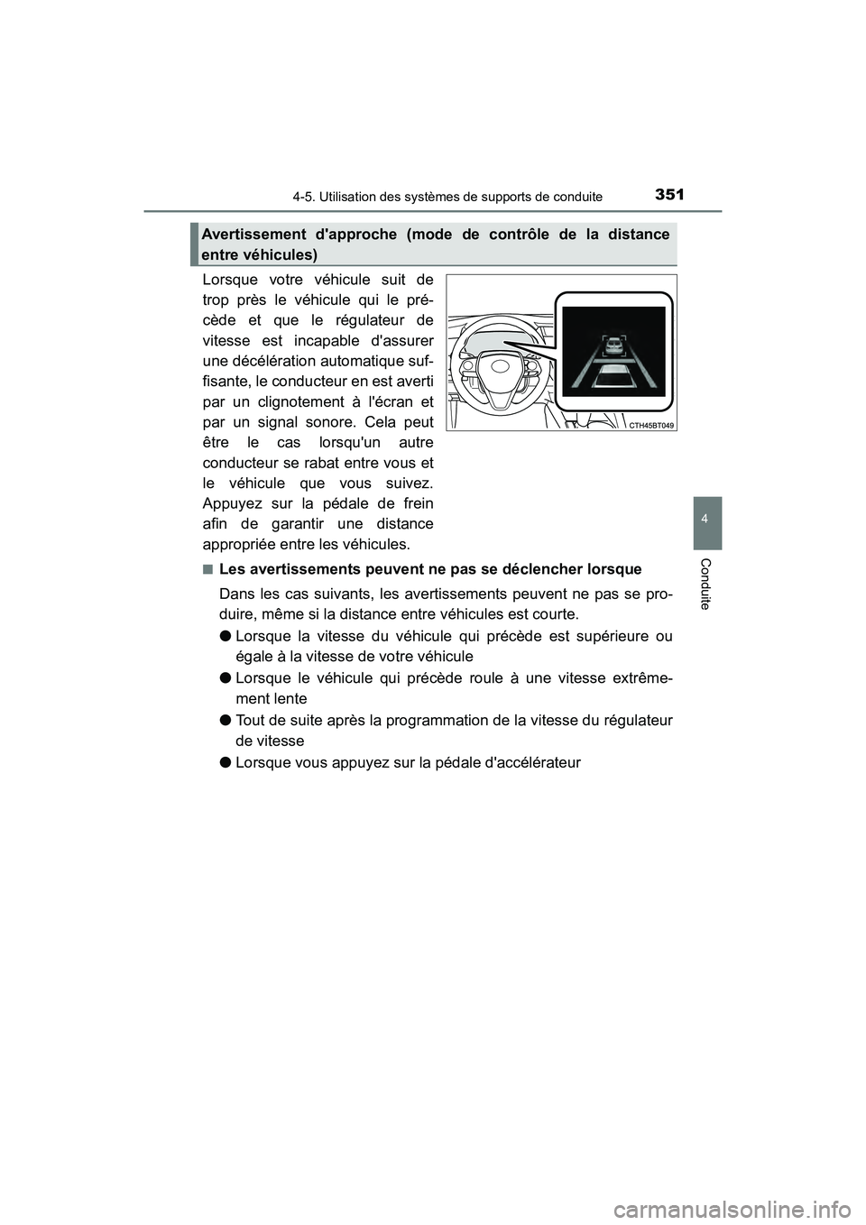 TOYOTA CAMRY HYBRID 2021 Manuel du propriétaire (in French) 3514-5. Utilisation des systèmes de supports de conduite
4
Conduite
CAMRY_HV_D
Lorsque votre véhicule suit de
trop près le véhicule qui le pré-
cède et que le régulateur de
vitesse est incapabl TOYOTA CAMRY HYBRID 2021 Manuel du propriétaire (in French) 3514-5. Utilisation des systèmes de supports de conduite
4
Conduite
CAMRY_HV_D
Lorsque votre véhicule suit de
trop près le véhicule qui le pré-
cède et que le régulateur de
vitesse est incapabl