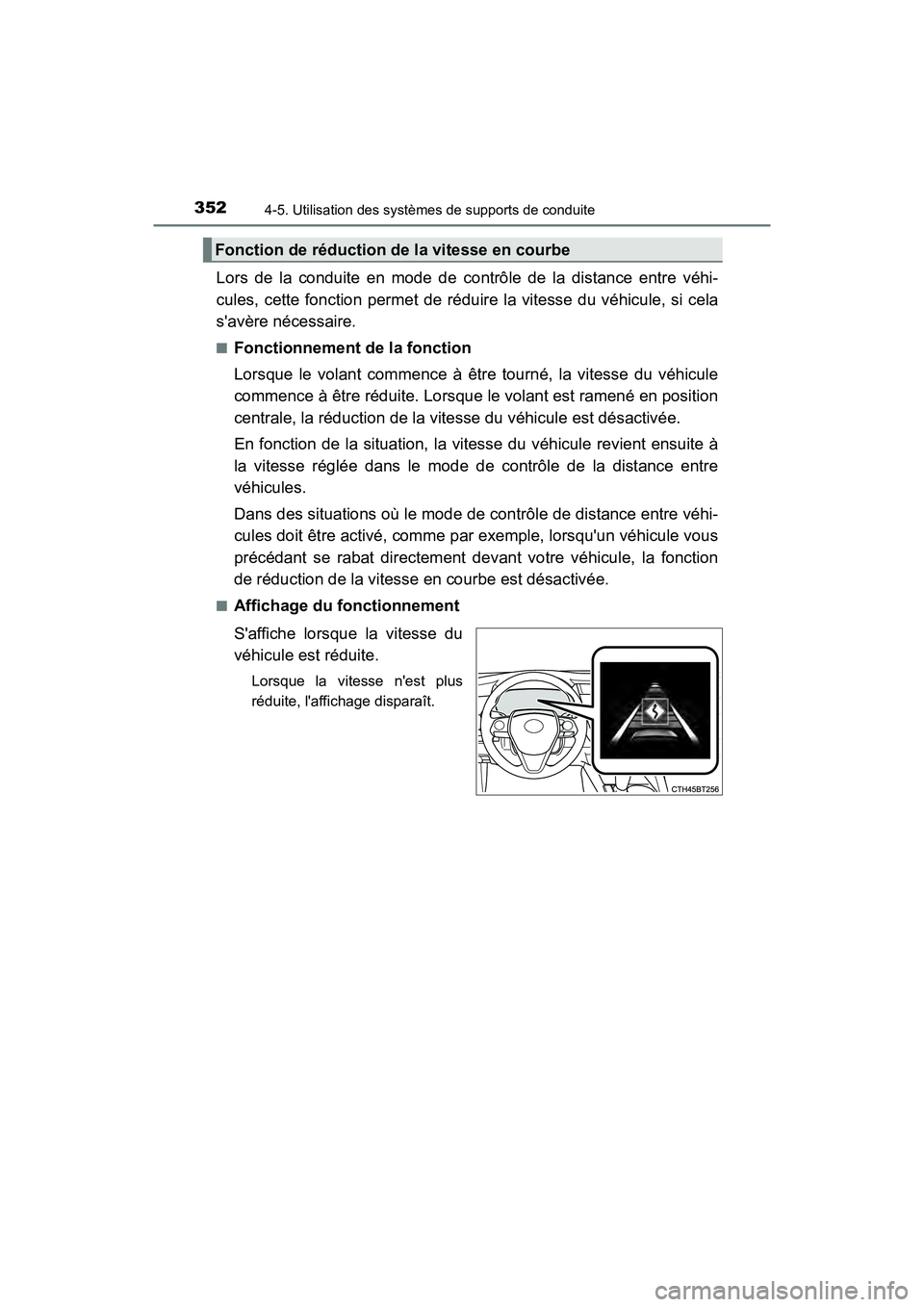 TOYOTA CAMRY HYBRID 2021 Manuel du propriétaire (in French) 3524-5. Utilisation des systèmes de supports de conduite
CAMRY_HV_D
Lors de la conduite en mode de contrôle de la distance entre véhi-
cules, cette fonction permet de rédu ire la vitesse du véhic TOYOTA CAMRY HYBRID 2021 Manuel du propriétaire (in French) 3524-5. Utilisation des systèmes de supports de conduite
CAMRY_HV_D
Lors de la conduite en mode de contrôle de la distance entre véhi-
cules, cette fonction permet de rédu ire la vitesse du véhic