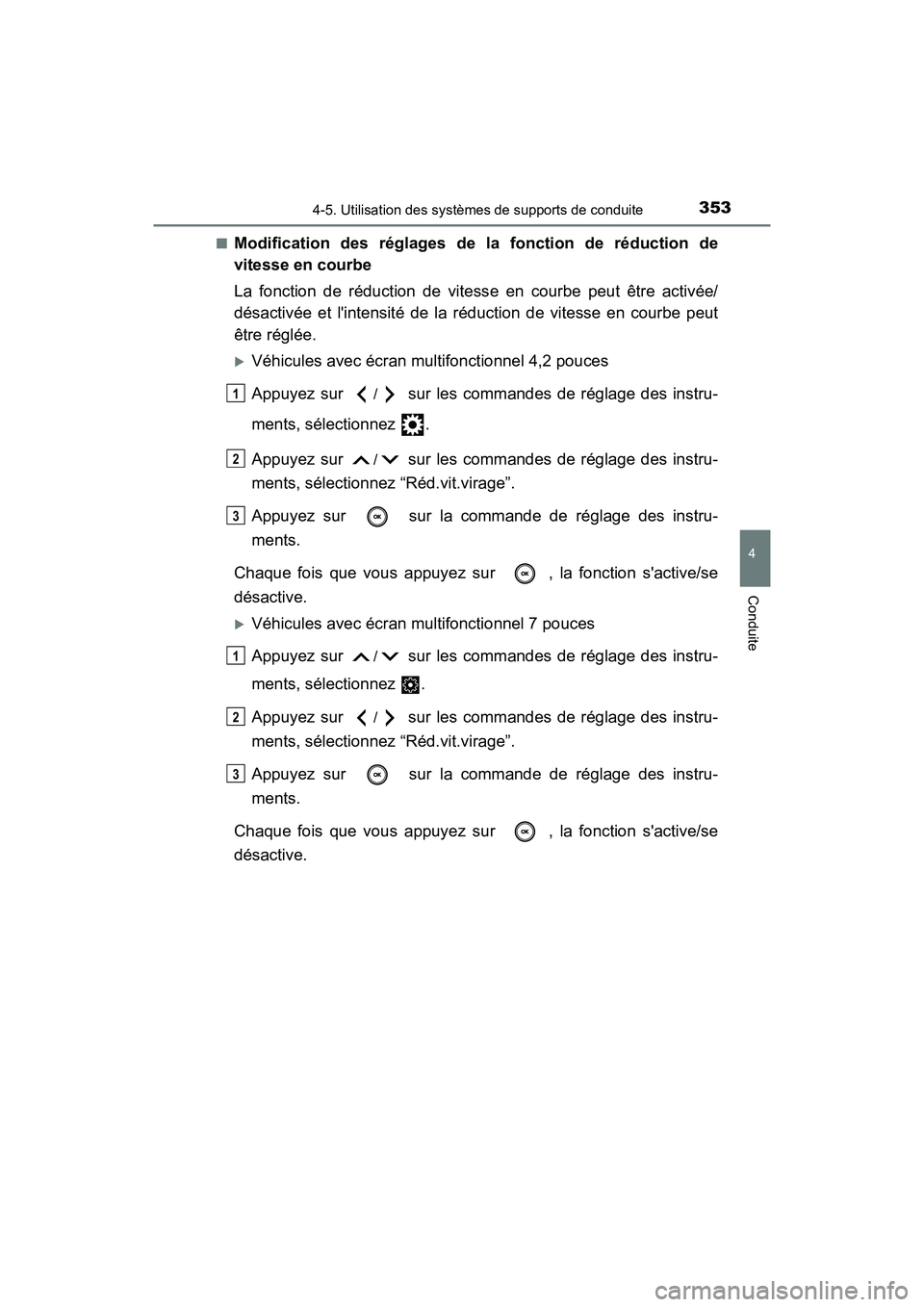 TOYOTA CAMRY HYBRID 2021 Manuel du propriétaire (in French) 3534-5. Utilisation des systèmes de supports de conduite
4
Conduite
CAMRY_HV_D■
Modification des réglages de
la fonction de réduction de
vitesse en courbe
La fonction de réduction de vitess e e TOYOTA CAMRY HYBRID 2021 Manuel du propriétaire (in French) 3534-5. Utilisation des systèmes de supports de conduite
4
Conduite
CAMRY_HV_D■
Modification des réglages de
la fonction de réduction de
vitesse en courbe
La fonction de réduction de vitess e e