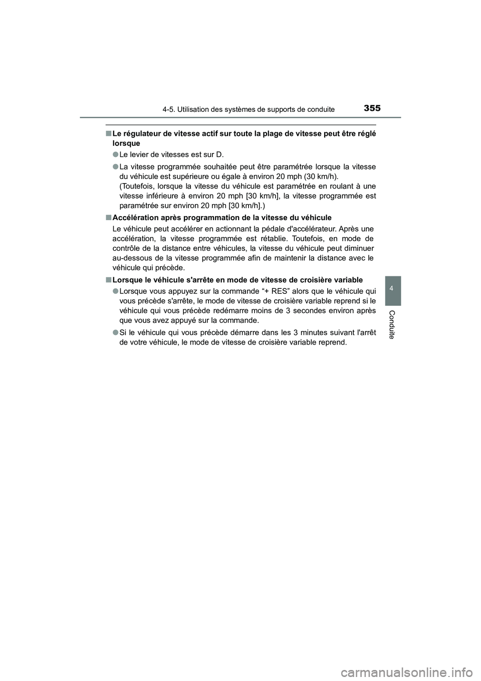 TOYOTA CAMRY HYBRID 2021 Manuel du propriétaire (in French) 3554-5. Utilisation des systèmes de supports de conduite
4
Conduite
CAMRY_HV_D
■Le régulateur de vitesse act if sur toute la plage de vitesse peut être réglé
lorsque
● Le levier de vitesses e TOYOTA CAMRY HYBRID 2021 Manuel du propriétaire (in French) 3554-5. Utilisation des systèmes de supports de conduite
4
Conduite
CAMRY_HV_D
■Le régulateur de vitesse act if sur toute la plage de vitesse peut être réglé
lorsque
● Le levier de vitesses e