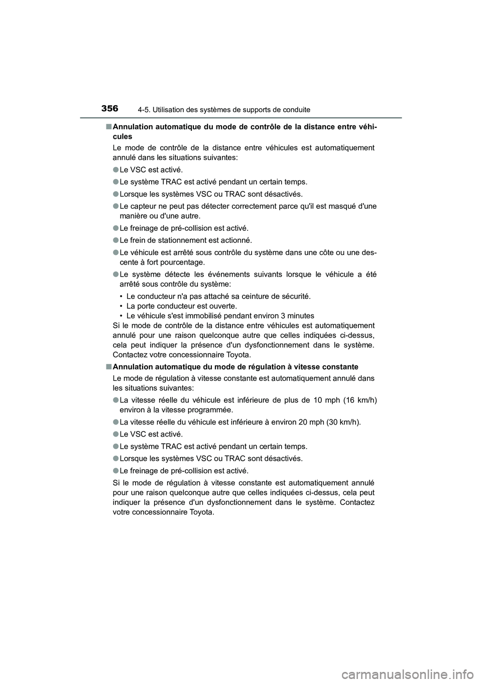 TOYOTA CAMRY HYBRID 2021 Manuel du propriétaire (in French) 3564-5. Utilisation des systèmes de supports de conduite
CAMRY_HV_D■
Annulation automatique du mode de contrôle de la distance entre véhi-
cules
Le mode de contrôle de la distance entre véhicu TOYOTA CAMRY HYBRID 2021 Manuel du propriétaire (in French) 3564-5. Utilisation des systèmes de supports de conduite
CAMRY_HV_D■
Annulation automatique du mode de contrôle de la distance entre véhi-
cules
Le mode de contrôle de la distance entre véhicu