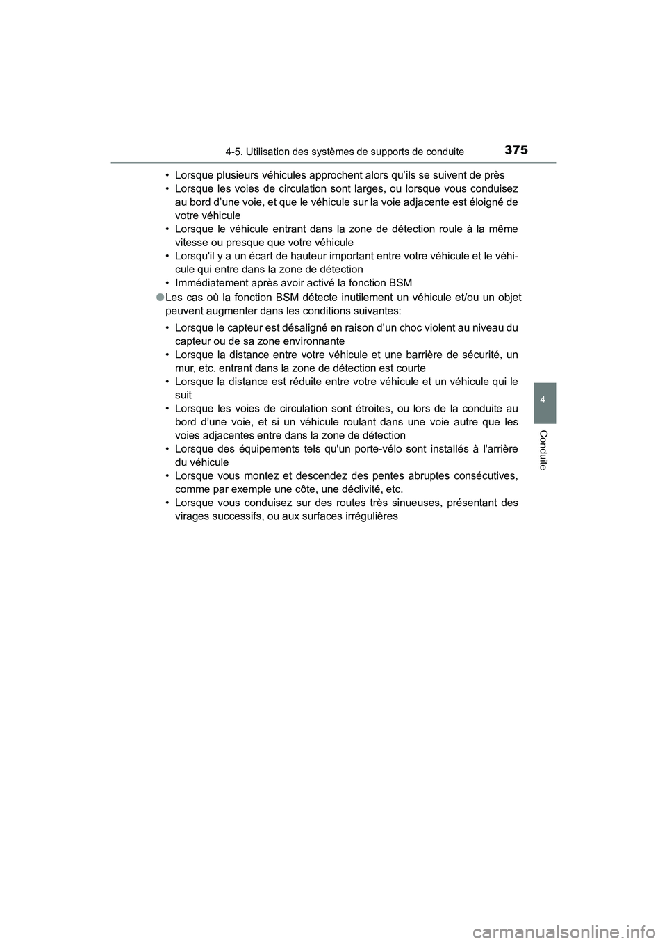 TOYOTA CAMRY HYBRID 2021 Manuel du propriétaire (in French) 3754-5. Utilisation des systèmes de supports de conduite
4
Conduite
CAMRY_HV_D• Lorsque plusieurs véhicules approchent alors qu’ils se suivent de près
• Lorsque les voies de circulation sont TOYOTA CAMRY HYBRID 2021 Manuel du propriétaire (in French) 3754-5. Utilisation des systèmes de supports de conduite
4
Conduite
CAMRY_HV_D• Lorsque plusieurs véhicules approchent alors qu’ils se suivent de près
• Lorsque les voies de circulation sont