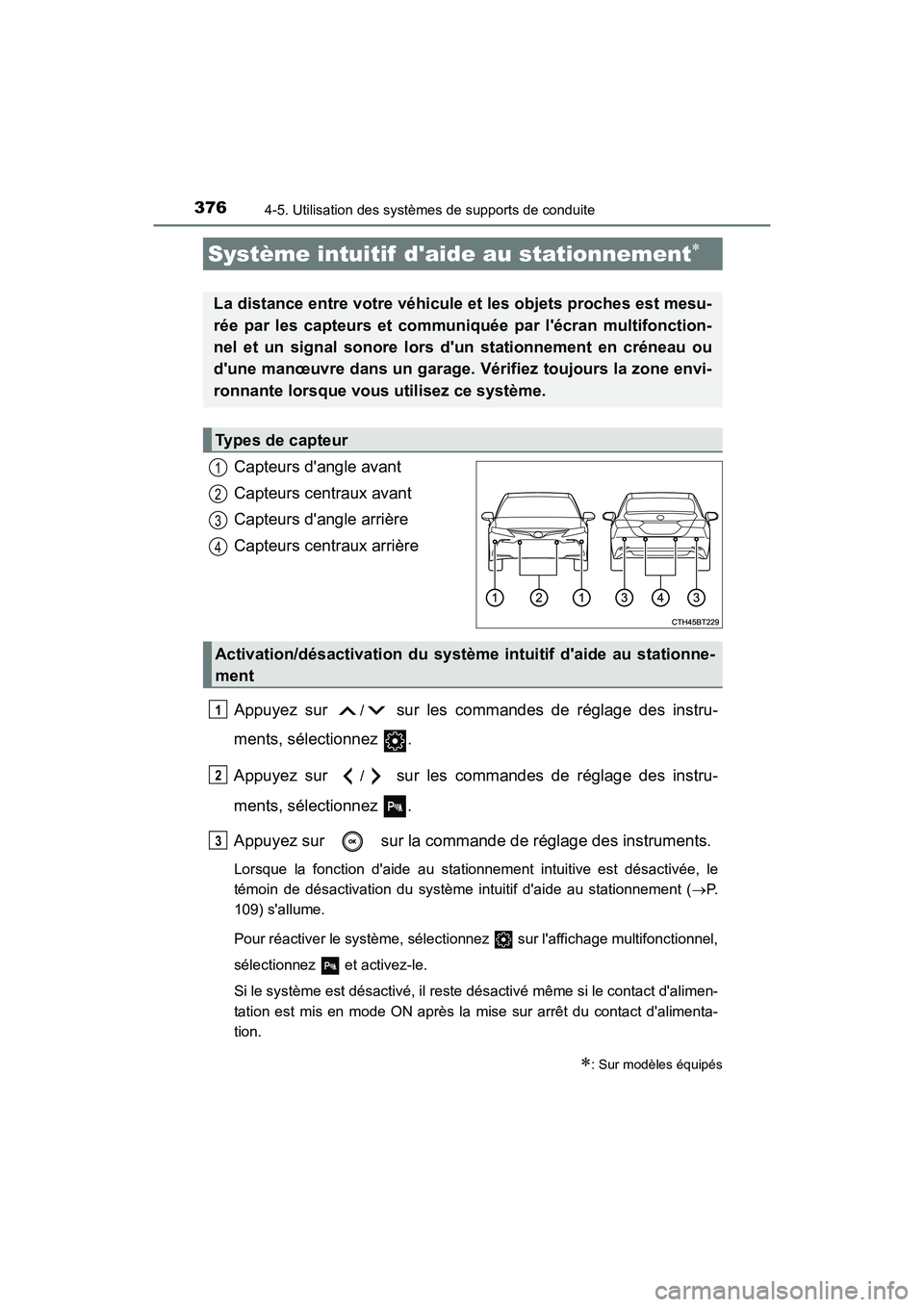 TOYOTA CAMRY HYBRID 2021 Manuel du propriétaire (in French) 3764-5. Utilisation des systèmes de supports de conduite
CAMRY_HV_D
Capteurs dangle avant
Capteurs centraux avant
Capteurs dangle arrière
Capteurs centraux arrière
Appuyez sur
/ sur les commande TOYOTA CAMRY HYBRID 2021 Manuel du propriétaire (in French) 3764-5. Utilisation des systèmes de supports de conduite
CAMRY_HV_D
Capteurs dangle avant
Capteurs centraux avant
Capteurs dangle arrière
Capteurs centraux arrière
Appuyez sur
/ sur les commande