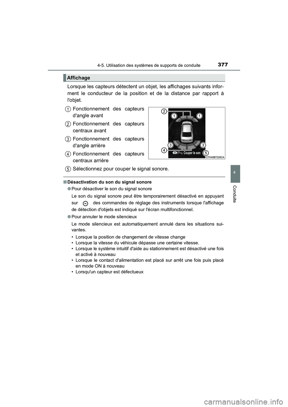 TOYOTA CAMRY HYBRID 2021 Manuel du propriétaire (in French) 3774-5. Utilisation des systèmes de supports de conduite
4
Conduite
CAMRY_HV_D
Lorsque les capteurs détectent un obje t, les affichages suivants infor-
ment le conducteur de la position et de la dis TOYOTA CAMRY HYBRID 2021 Manuel du propriétaire (in French) 3774-5. Utilisation des systèmes de supports de conduite
4
Conduite
CAMRY_HV_D
Lorsque les capteurs détectent un obje t, les affichages suivants infor-
ment le conducteur de la position et de la dis