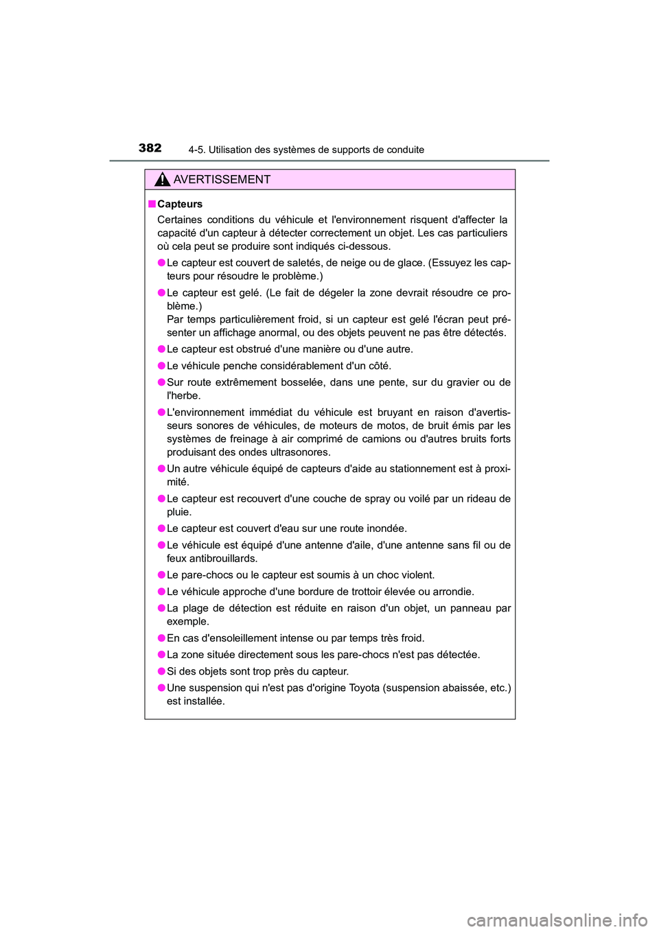 TOYOTA CAMRY HYBRID 2021 Manuel du propriétaire (in French) 3824-5. Utilisation des systèmes de supports de conduite
CAMRY_HV_D
AVERTISSEMENT
■Capteurs
Certaines conditions du véhicule et lenvironnement risquent daffecter la
capacité dun capteur à dé TOYOTA CAMRY HYBRID 2021 Manuel du propriétaire (in French) 3824-5. Utilisation des systèmes de supports de conduite
CAMRY_HV_D
AVERTISSEMENT
■Capteurs
Certaines conditions du véhicule et lenvironnement risquent daffecter la
capacité dun capteur à dé