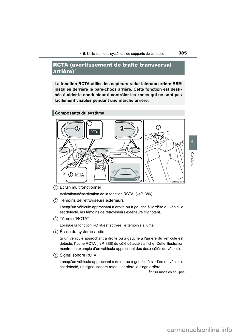 TOYOTA CAMRY HYBRID 2021 Manuel du propriétaire (in French) 3854-5. Utilisation des systèmes de supports de conduite
4
Conduite
CAMRY_HV_D
Écran multifonctionnel
Activation/désactivation de la fonction RCTA. ( P. 386)
Témoins de rétroviseurs extérieur TOYOTA CAMRY HYBRID 2021 Manuel du propriétaire (in French) 3854-5. Utilisation des systèmes de supports de conduite
4
Conduite
CAMRY_HV_D
Écran multifonctionnel
Activation/désactivation de la fonction RCTA. ( P. 386)
Témoins de rétroviseurs extérieur