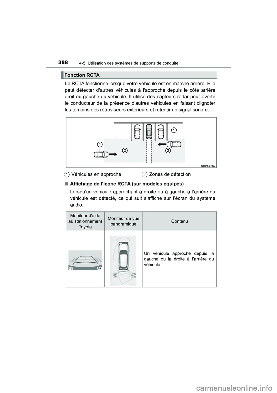 TOYOTA CAMRY HYBRID 2021 Manuel du propriétaire (in French) 3884-5. Utilisation des systèmes de supports de conduite
CAMRY_HV_D
Le RCTA fonctionne lorsque votre véhicule est en marche arrière. Elle
peut détecter dautres véhicules à lapproche depuis le TOYOTA CAMRY HYBRID 2021 Manuel du propriétaire (in French) 3884-5. Utilisation des systèmes de supports de conduite
CAMRY_HV_D
Le RCTA fonctionne lorsque votre véhicule est en marche arrière. Elle
peut détecter dautres véhicules à lapproche depuis le