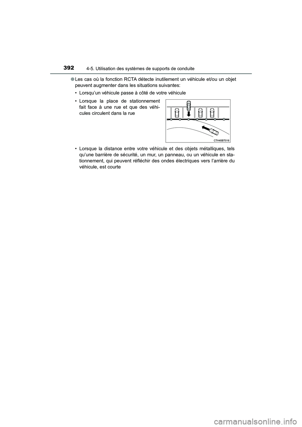 TOYOTA CAMRY HYBRID 2021 Manuel du propriétaire (in French) 3924-5. Utilisation des systèmes de supports de conduite
CAMRY_HV_D●
Les cas où la fonction RCTA détecte inutilement un véhicule et/ou un objet
peuvent augmenter dans les situations suivantes:
TOYOTA CAMRY HYBRID 2021 Manuel du propriétaire (in French) 3924-5. Utilisation des systèmes de supports de conduite
CAMRY_HV_D●
Les cas où la fonction RCTA détecte inutilement un véhicule et/ou un objet
peuvent augmenter dans les situations suivantes: