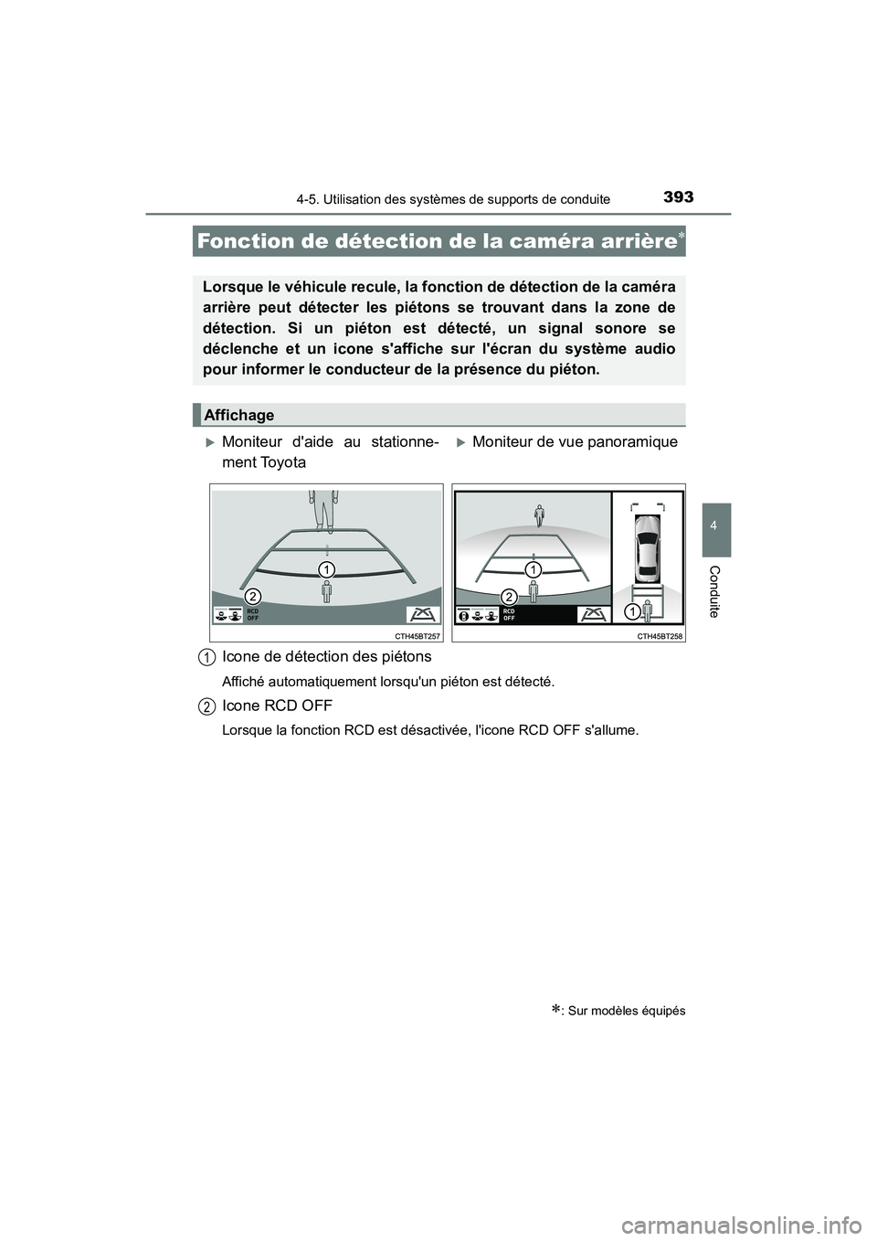 TOYOTA CAMRY HYBRID 2021 Manuel du propriétaire (in French) 3934-5. Utilisation des systèmes de supports de conduite
4
Conduite
CAMRY_HV_D
Icone de détection des piétons
Affiché automatiquement lorsquun piéton est détecté.
Icone RCD OFF
Lorsque la fonc TOYOTA CAMRY HYBRID 2021 Manuel du propriétaire (in French) 3934-5. Utilisation des systèmes de supports de conduite
4
Conduite
CAMRY_HV_D
Icone de détection des piétons
Affiché automatiquement lorsquun piéton est détecté.
Icone RCD OFF
Lorsque la fonc