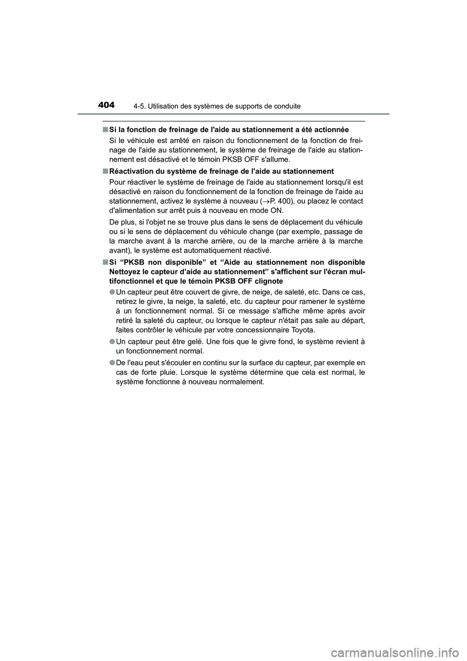 TOYOTA CAMRY HYBRID 2021 Manuel du propriétaire (in French) 4044-5. Utilisation des systèmes de supports de conduite
CAMRY_HV_D
■Si la fonction de freinage de laide au stationnement a été actionnée
Si le véhicule est arrêté en raison du fonctionnemen TOYOTA CAMRY HYBRID 2021 Manuel du propriétaire (in French) 4044-5. Utilisation des systèmes de supports de conduite
CAMRY_HV_D
■Si la fonction de freinage de laide au stationnement a été actionnée
Si le véhicule est arrêté en raison du fonctionnemen
