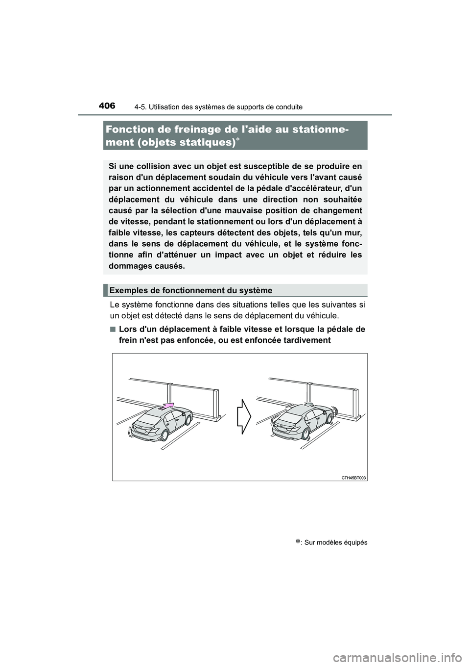 TOYOTA CAMRY HYBRID 2021 Manuel du propriétaire (in French) 4064-5. Utilisation des systèmes de supports de conduite
CAMRY_HV_D
Le système fonctionne dans des situations telles que les suivantes si
un objet est détecté dans le sens de déplacement du véhi TOYOTA CAMRY HYBRID 2021 Manuel du propriétaire (in French) 4064-5. Utilisation des systèmes de supports de conduite
CAMRY_HV_D
Le système fonctionne dans des situations telles que les suivantes si
un objet est détecté dans le sens de déplacement du véhi