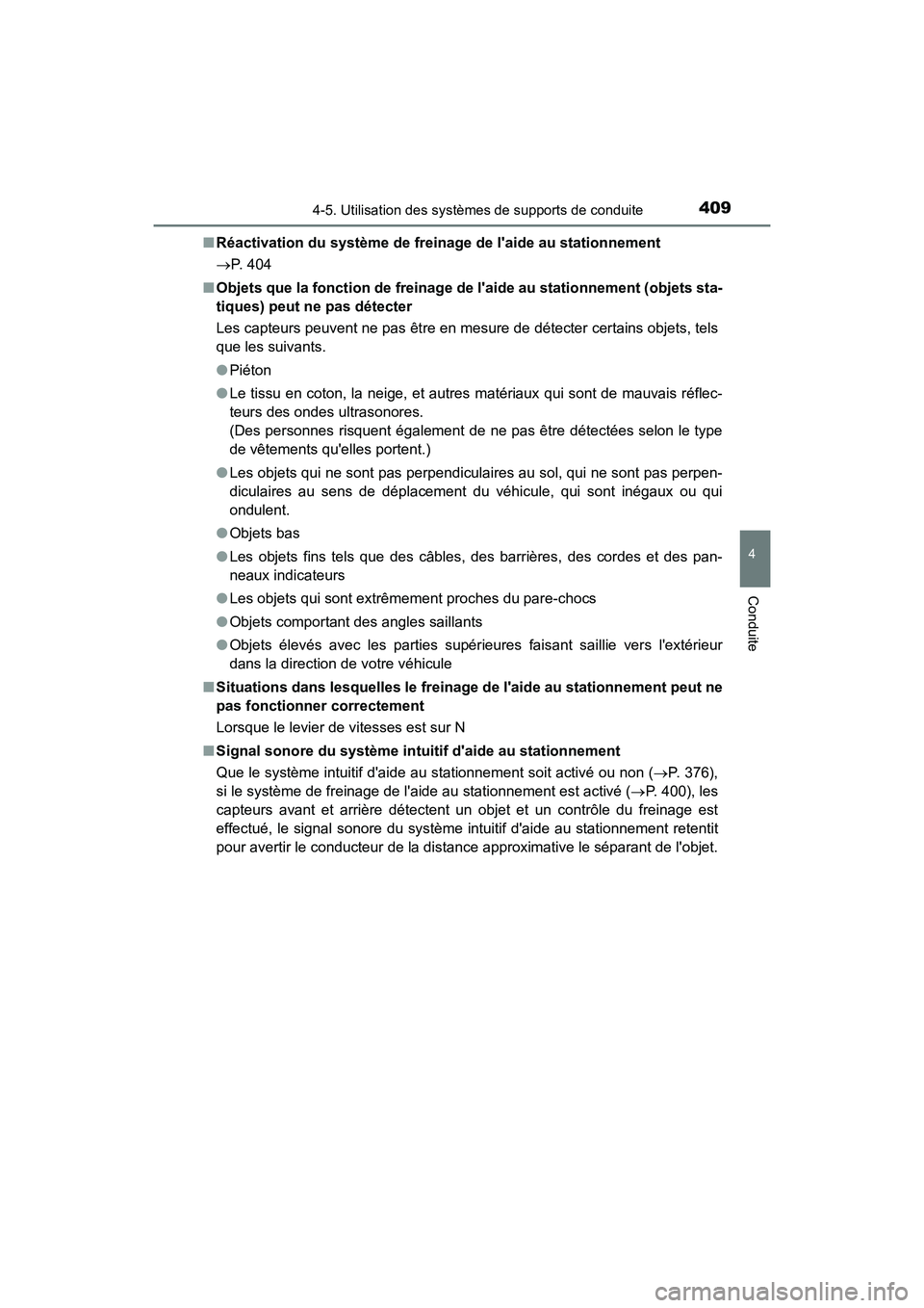 TOYOTA CAMRY HYBRID 2021 Manuel du propriétaire (in French) 4094-5. Utilisation des systèmes de supports de conduite
4
Conduite
CAMRY_HV_D■
Réactivation du système de freinag e de laide au stationnement
P. 404
■ Objets que la fonction de freinage d TOYOTA CAMRY HYBRID 2021 Manuel du propriétaire (in French) 4094-5. Utilisation des systèmes de supports de conduite
4
Conduite
CAMRY_HV_D■
Réactivation du système de freinag e de laide au stationnement
P. 404
■ Objets que la fonction de freinage d