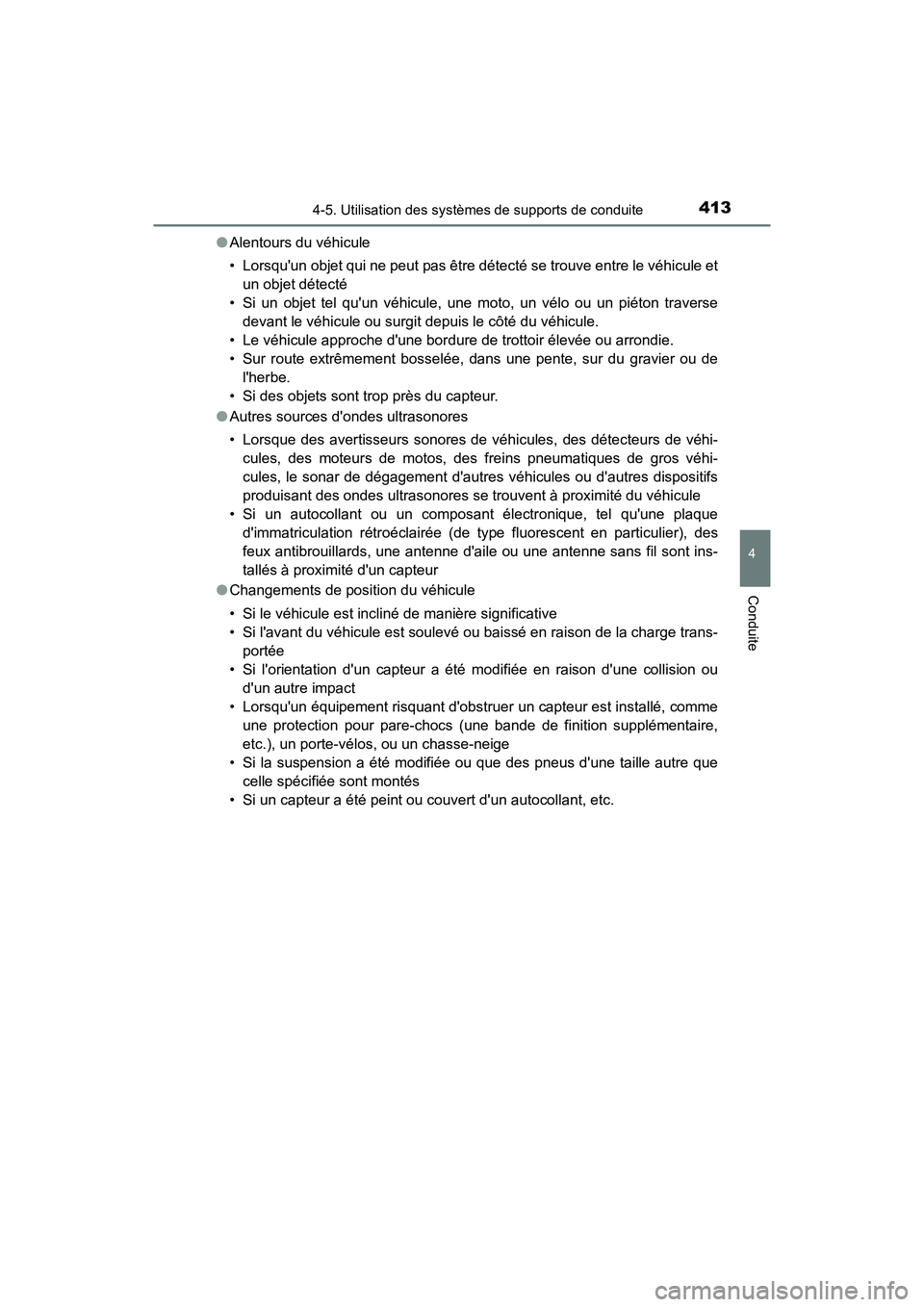 TOYOTA CAMRY HYBRID 2021 Manuel du propriétaire (in French) 4134-5. Utilisation des systèmes de supports de conduite
4
Conduite
CAMRY_HV_D●
Alentours du véhicule
• Lorsquun objet qui ne peut pas être détecté se trouve entre le véhicule et
un objet d TOYOTA CAMRY HYBRID 2021 Manuel du propriétaire (in French) 4134-5. Utilisation des systèmes de supports de conduite
4
Conduite
CAMRY_HV_D●
Alentours du véhicule
• Lorsquun objet qui ne peut pas être détecté se trouve entre le véhicule et
un objet d