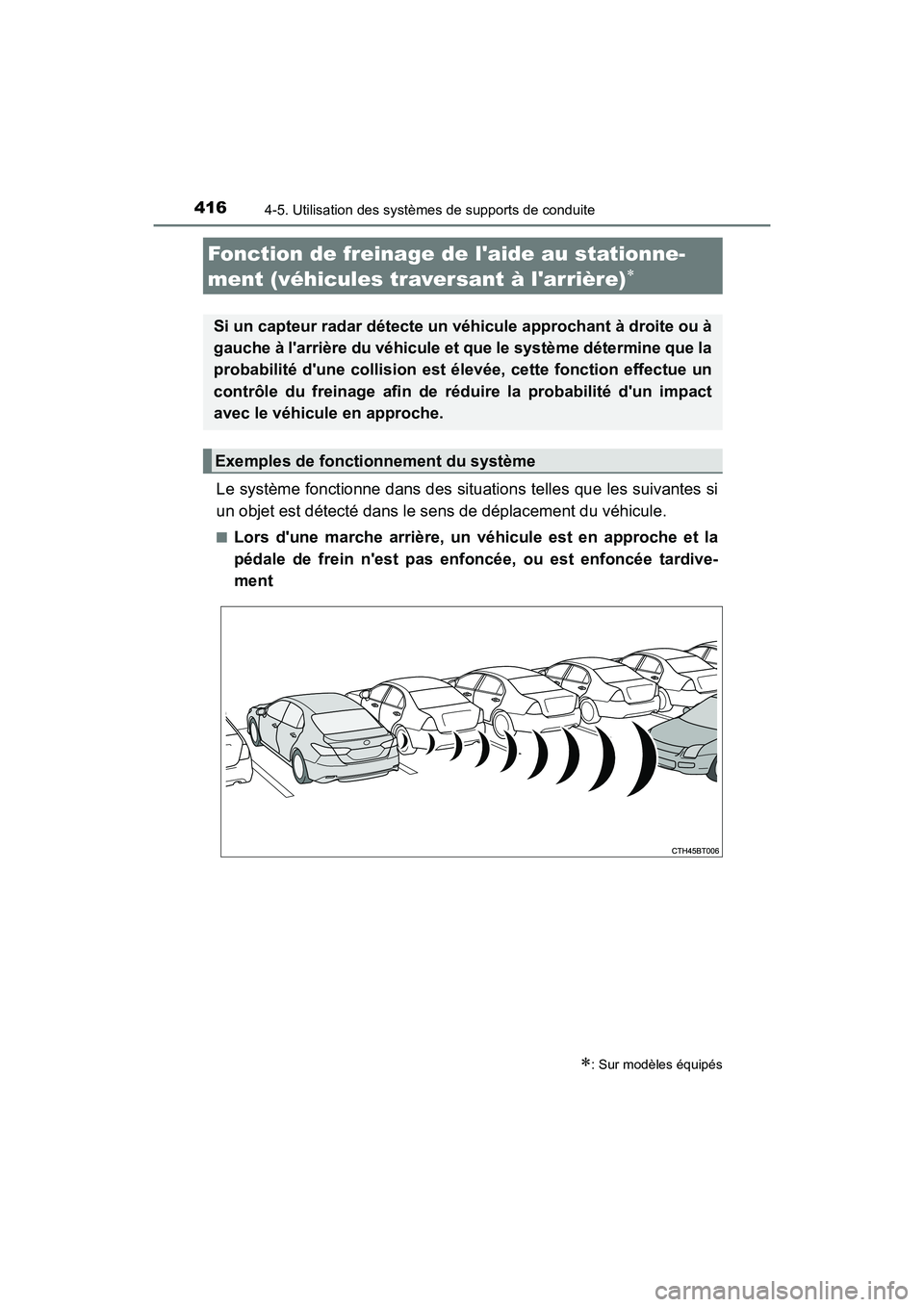 TOYOTA CAMRY HYBRID 2021 Manuel du propriétaire (in French) 4164-5. Utilisation des systèmes de supports de conduite
CAMRY_HV_D
Le système fonctionne dans des situations telles que les suivantes si
un objet est détecté dans le sens de déplacement du véhi TOYOTA CAMRY HYBRID 2021 Manuel du propriétaire (in French) 4164-5. Utilisation des systèmes de supports de conduite
CAMRY_HV_D
Le système fonctionne dans des situations telles que les suivantes si
un objet est détecté dans le sens de déplacement du véhi