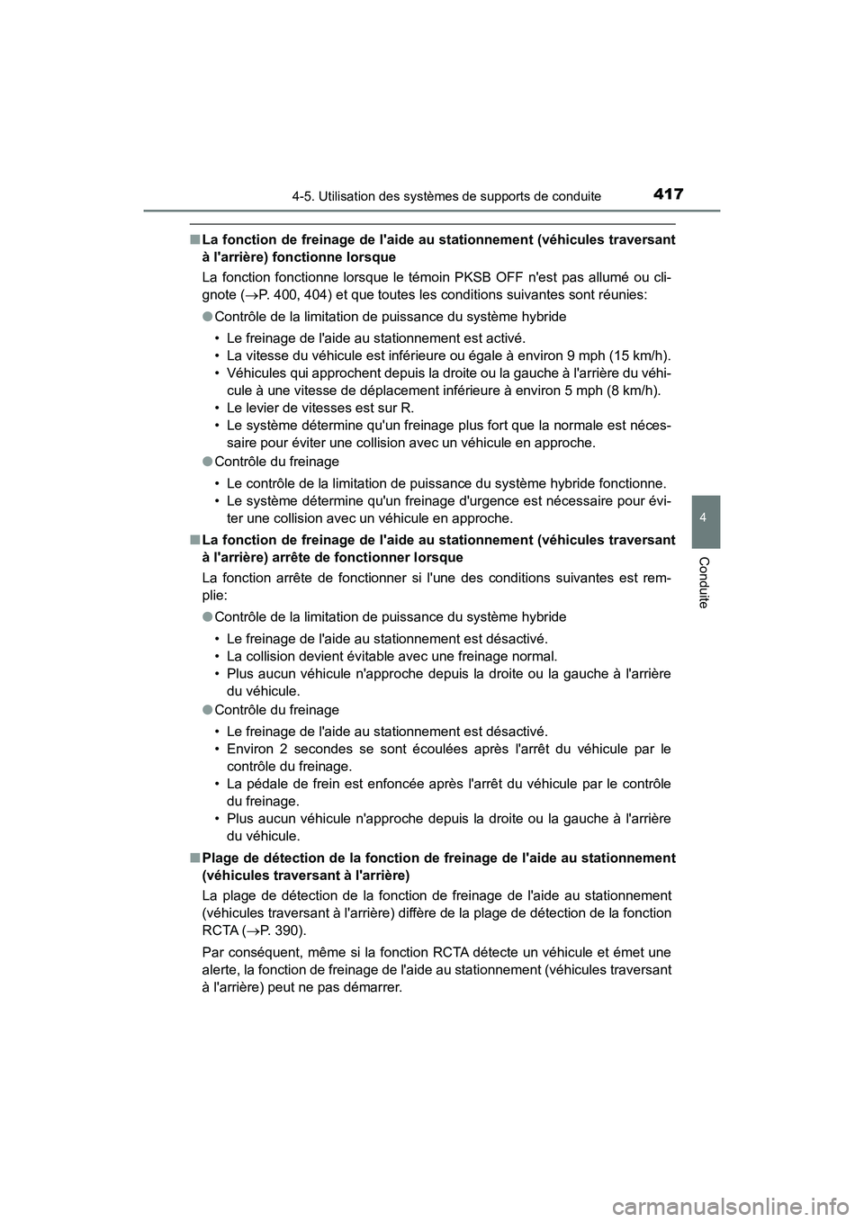 TOYOTA CAMRY HYBRID 2021 Manuel du propriétaire (in French) 4174-5. Utilisation des systèmes de supports de conduite
4
Conduite
CAMRY_HV_D
■La fonction de freinage de laide au stationnement (véhicules traversant
à larrière) fonctionne lorsque
La fonct TOYOTA CAMRY HYBRID 2021 Manuel du propriétaire (in French) 4174-5. Utilisation des systèmes de supports de conduite
4
Conduite
CAMRY_HV_D
■La fonction de freinage de laide au stationnement (véhicules traversant
à larrière) fonctionne lorsque
La fonct