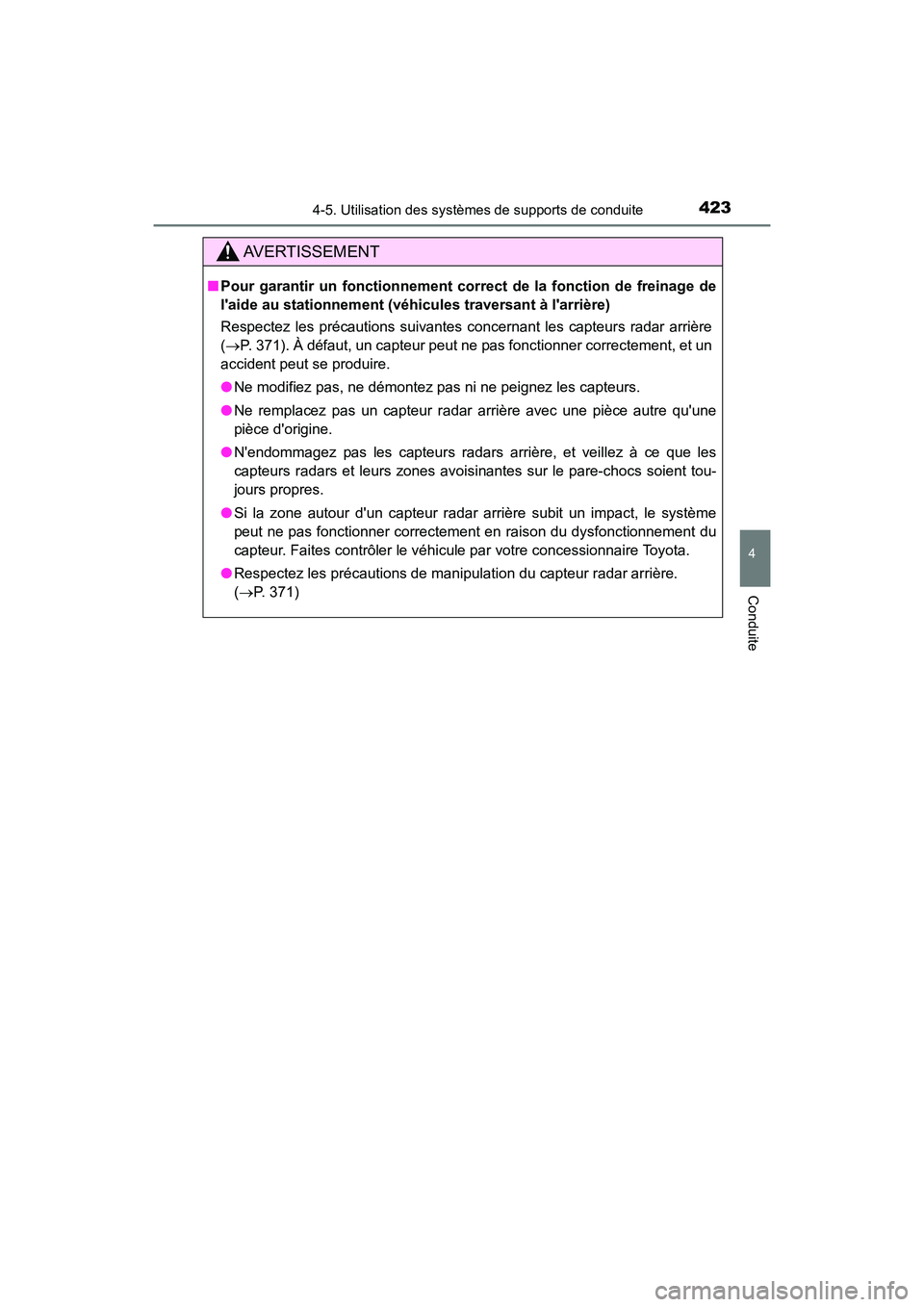 TOYOTA CAMRY HYBRID 2021 Manuel du propriétaire (in French) 4234-5. Utilisation des systèmes de supports de conduite
4
Conduite
CAMRY_HV_D
AVERTISSEMENT
■Pour garantir un fonctionnement co rrect de la fonction de freinage de
laide au stationnement ( véhic TOYOTA CAMRY HYBRID 2021 Manuel du propriétaire (in French) 4234-5. Utilisation des systèmes de supports de conduite
4
Conduite
CAMRY_HV_D
AVERTISSEMENT
■Pour garantir un fonctionnement co rrect de la fonction de freinage de
laide au stationnement ( véhic