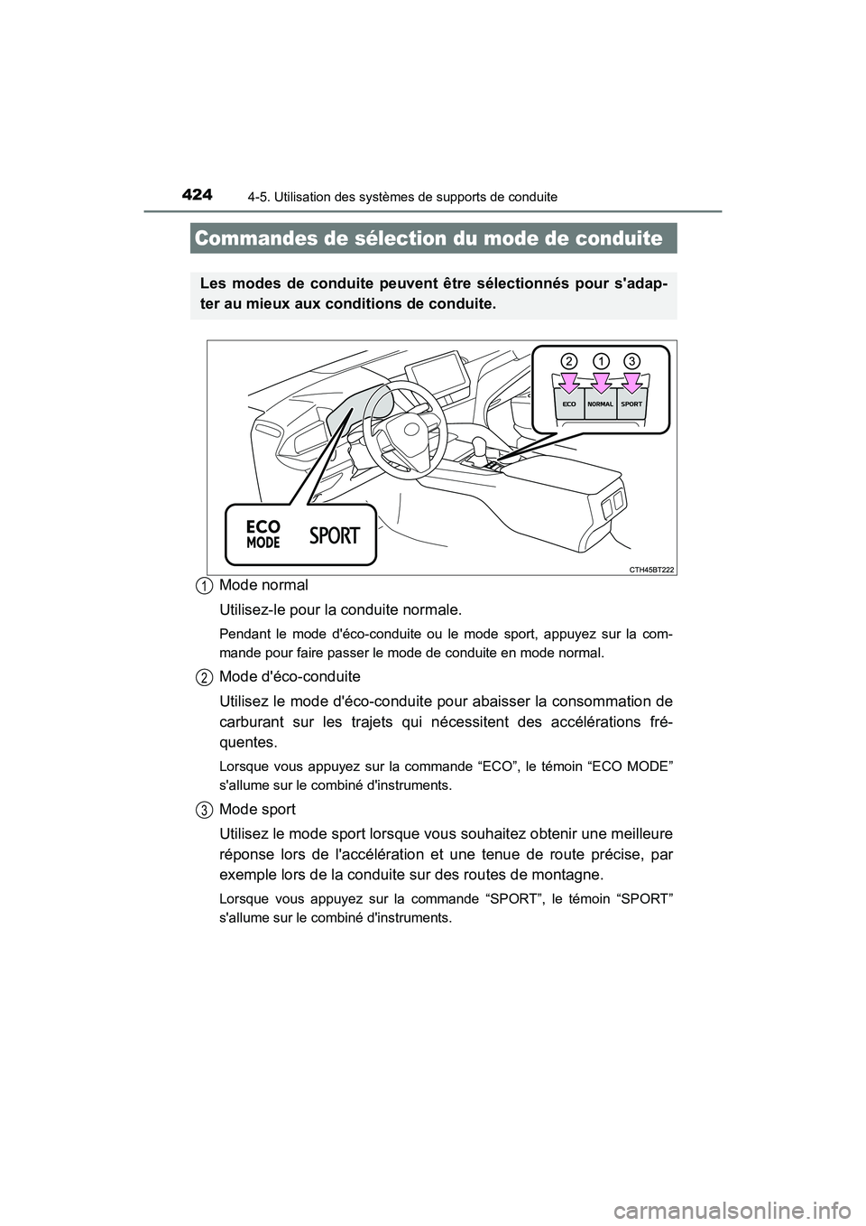 TOYOTA CAMRY HYBRID 2021 Manuel du propriétaire (in French) 4244-5. Utilisation des systèmes de supports de conduite
CAMRY_HV_D
Mode normal
Utilisez-le pour la conduite normale.
Pendant le mode déco-conduite ou le mode sport, appuyez sur la com-
mande pour TOYOTA CAMRY HYBRID 2021 Manuel du propriétaire (in French) 4244-5. Utilisation des systèmes de supports de conduite
CAMRY_HV_D
Mode normal
Utilisez-le pour la conduite normale.
Pendant le mode déco-conduite ou le mode sport, appuyez sur la com-
mande pour