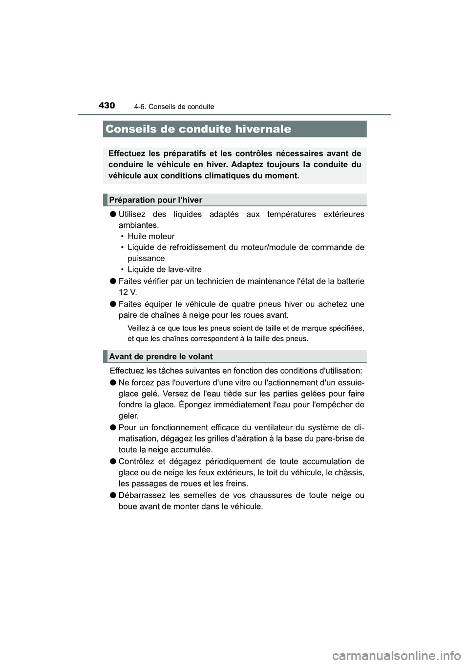 TOYOTA CAMRY HYBRID 2021 Manuel du propriétaire (in French) 4304-6. Conseils de conduite
CAMRY_HV_D
●Utilisez des liquides adaptés aux températures extérieures
ambiantes.
• Huile moteur
• Liquide de refroidissement du moteur/module de commande de
pui TOYOTA CAMRY HYBRID 2021 Manuel du propriétaire (in French) 4304-6. Conseils de conduite
CAMRY_HV_D
●Utilisez des liquides adaptés aux températures extérieures
ambiantes.
• Huile moteur
• Liquide de refroidissement du moteur/module de commande de
pui