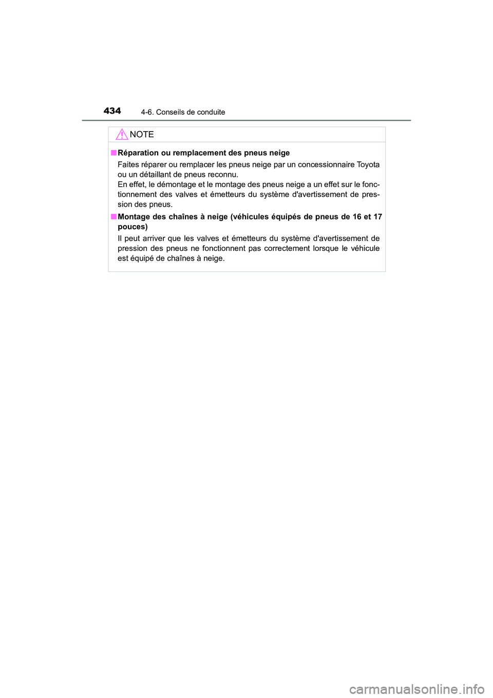 TOYOTA CAMRY HYBRID 2021 Manuel du propriétaire (in French) 4344-6. Conseils de conduite
CAMRY_HV_D
NOTE
■Réparation ou remplacement des pneus neige
Faites réparer ou remplacer les pneus neige par un concessionnaire Toyota
ou un détaillant de pneus reconn TOYOTA CAMRY HYBRID 2021 Manuel du propriétaire (in French) 4344-6. Conseils de conduite
CAMRY_HV_D
NOTE
■Réparation ou remplacement des pneus neige
Faites réparer ou remplacer les pneus neige par un concessionnaire Toyota
ou un détaillant de pneus reconn
