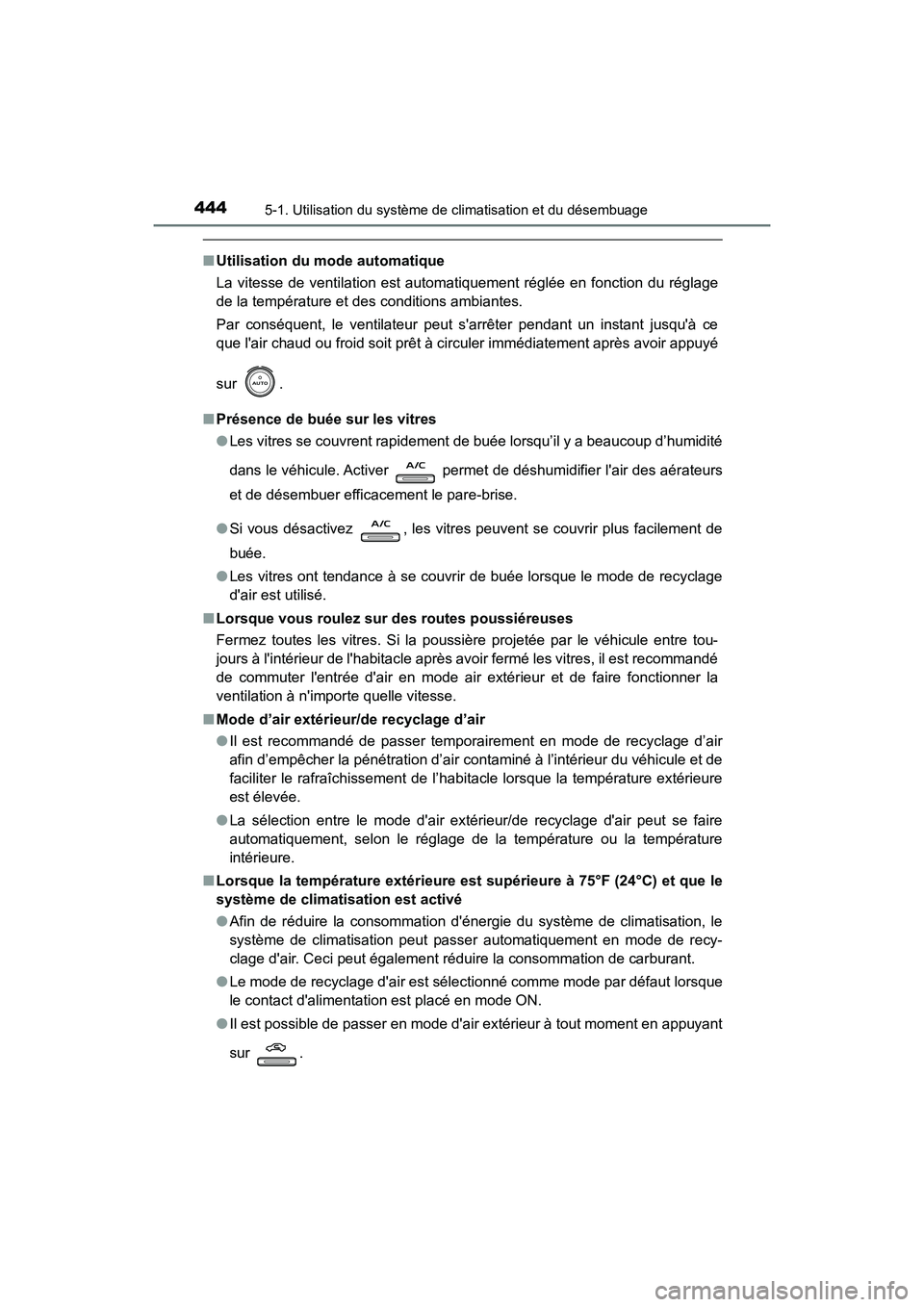 TOYOTA CAMRY HYBRID 2021 Manuel du propriétaire (in French) 4445-1. Utilisation du système de climatisation et du désembuage
CAMRY_HV_D
■Utilisation du mode automatique
La vitesse de ventilation est automatiquement réglée en fonction du réglage
de la t TOYOTA CAMRY HYBRID 2021 Manuel du propriétaire (in French) 4445-1. Utilisation du système de climatisation et du désembuage
CAMRY_HV_D
■Utilisation du mode automatique
La vitesse de ventilation est automatiquement réglée en fonction du réglage
de la t