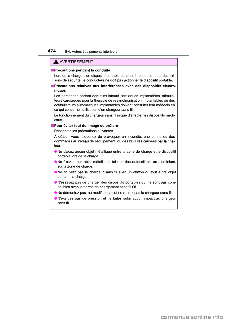 TOYOTA CAMRY HYBRID 2021 Manuel du propriétaire (in French) 4745-4. Autres équipements intérieurs
CAMRY_HV_D
AVERTISSEMENT
■Précautions pendant la conduite
Lors de la charge dun dispositif portable pendant la conduite, pour des rai-
sons de sécurité, l TOYOTA CAMRY HYBRID 2021 Manuel du propriétaire (in French) 4745-4. Autres équipements intérieurs
CAMRY_HV_D
AVERTISSEMENT
■Précautions pendant la conduite
Lors de la charge dun dispositif portable pendant la conduite, pour des rai-
sons de sécurité, l