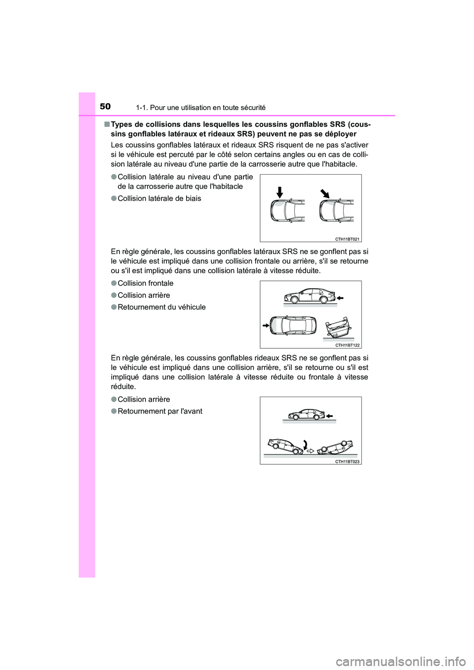 TOYOTA CAMRY HYBRID 2021 Manuel du propriétaire (in French) 501-1. Pour une utilisation en toute sécurité
CAMRY_HV_D■
Types de collisions dans lesquelles les coussins gonflables SRS (cous-
sins gonflables latéraux et rideaux SRS) peuvent ne pas se dépl TOYOTA CAMRY HYBRID 2021 Manuel du propriétaire (in French) 501-1. Pour une utilisation en toute sécurité
CAMRY_HV_D■
Types de collisions dans lesquelles les coussins gonflables SRS (cous-
sins gonflables latéraux et rideaux SRS) peuvent ne pas se dépl
