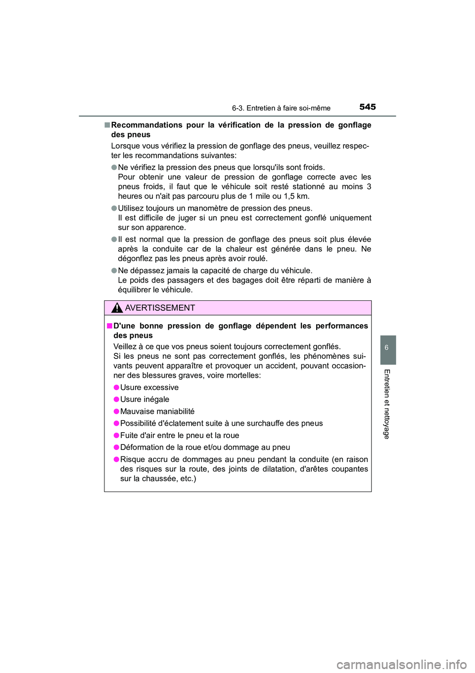 TOYOTA CAMRY HYBRID 2021 Manuel du propriétaire (in French) 5456-3. Entretien à faire soi-même
6
Entretien et nettoyage
CAMRY_HV_D■
Recommandations pour la vérification de la pression de gonflage
des pneus
Lorsque vous vé
rifiez la pression de gonfla ge TOYOTA CAMRY HYBRID 2021 Manuel du propriétaire (in French) 5456-3. Entretien à faire soi-même
6
Entretien et nettoyage
CAMRY_HV_D■
Recommandations pour la vérification de la pression de gonflage
des pneus
Lorsque vous vé
rifiez la pression de gonfla ge