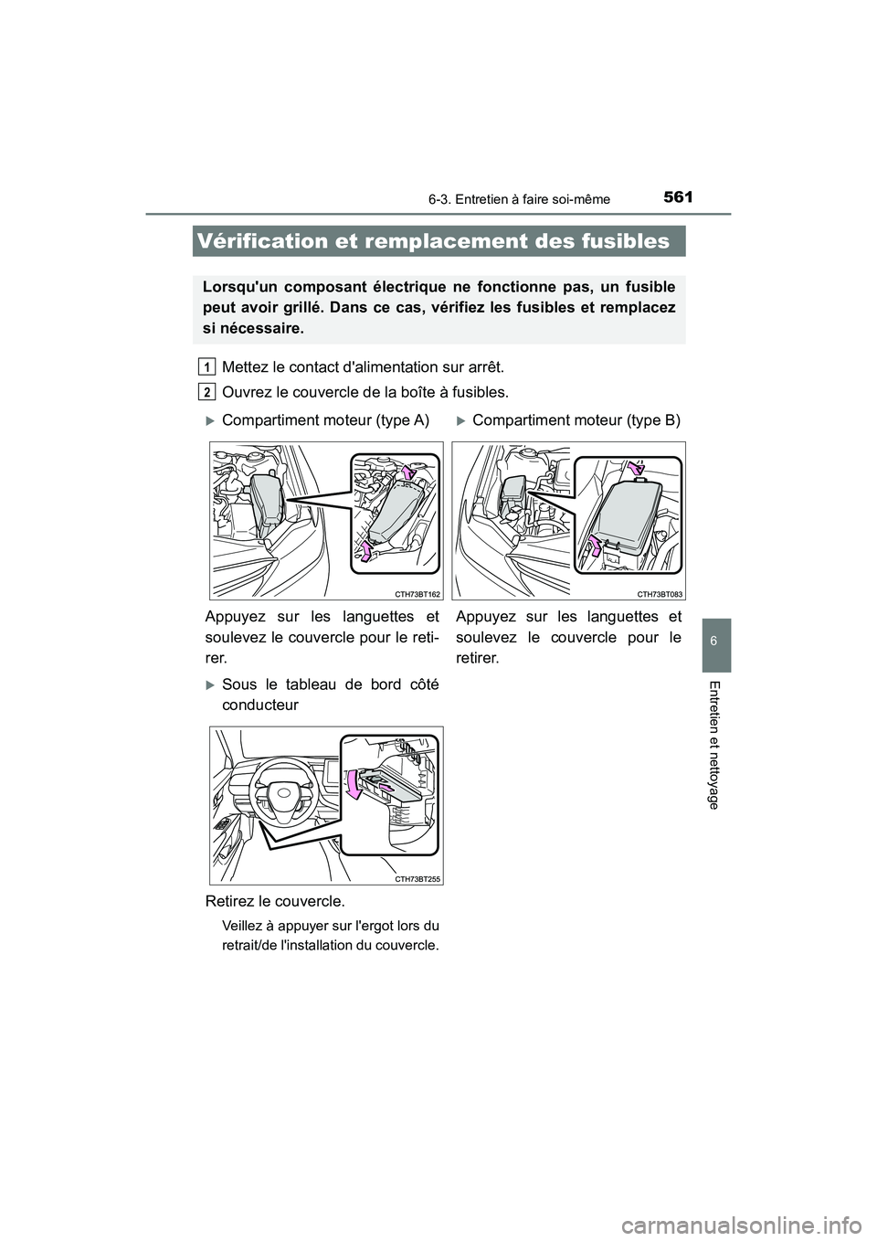 TOYOTA CAMRY HYBRID 2021 Manuel du propriétaire (in French) 5616-3. Entretien à faire soi-même
6
Entretien et nettoyage
CAMRY_HV_D
Mettez le contact dalimentation sur arrêt.
Ouvrez le couvercle de la boîte à fusibles.
Vérification et remplacement des f TOYOTA CAMRY HYBRID 2021 Manuel du propriétaire (in French) 5616-3. Entretien à faire soi-même
6
Entretien et nettoyage
CAMRY_HV_D
Mettez le contact dalimentation sur arrêt.
Ouvrez le couvercle de la boîte à fusibles.
Vérification et remplacement des f
