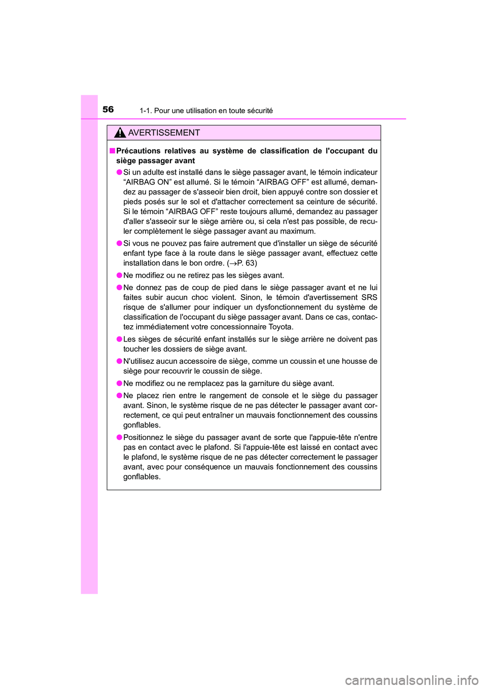 TOYOTA CAMRY HYBRID 2021 Manuel du propriétaire (in French) 561-1. Pour une utilisation en toute sécurité
CAMRY_HV_D
AVERTISSEMENT
■Précautions relatives au système de classification de loccupant du
siège passager avant
●Si un adulte est installé da TOYOTA CAMRY HYBRID 2021 Manuel du propriétaire (in French) 561-1. Pour une utilisation en toute sécurité
CAMRY_HV_D
AVERTISSEMENT
■Précautions relatives au système de classification de loccupant du
siège passager avant
●Si un adulte est installé da