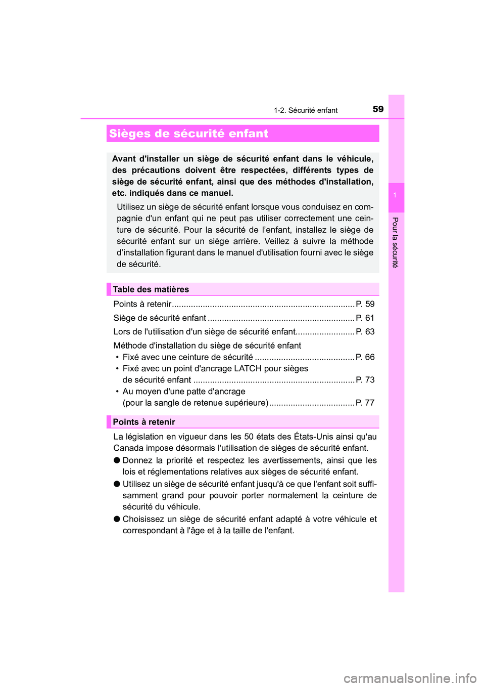 TOYOTA CAMRY HYBRID 2021  Manuel du propriétaire (in French) 591-2. Sécurité enfant
1
Pour la sécurité
CAMRY_HV_D
Points à retenir ............................................................................. P. 59
Siège de sécurité enfant .............