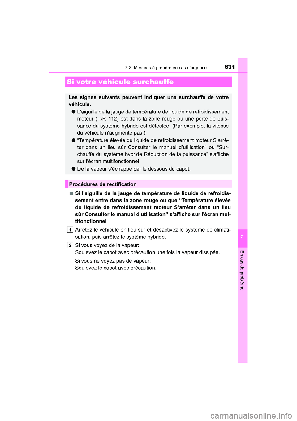 TOYOTA CAMRY HYBRID 2021 Manuel du propriétaire (in French) 6317-2. Mesures à prendre en cas durgence
7
En cas de problème
CAMRY_HV_D■
Si laiguille de la jauge de temp
érature de liquide de refroidis-
sement entre dans la zone r ouge ou que “Températ TOYOTA CAMRY HYBRID 2021 Manuel du propriétaire (in French) 6317-2. Mesures à prendre en cas durgence
7
En cas de problème
CAMRY_HV_D■
Si laiguille de la jauge de temp
érature de liquide de refroidis-
sement entre dans la zone r ouge ou que “Températ