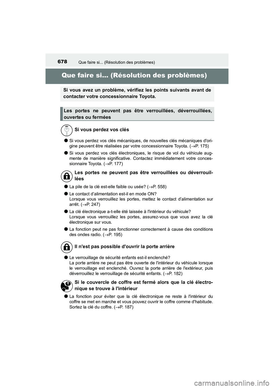 TOYOTA CAMRY HYBRID 2021 Manuel du propriétaire (in French) 678
CAMRY_HV_D
Que faire si... (Résolution des problèmes)
Que faire si... (Résolution des problèmes)
●Si vous perdez vos clés mécaniques, de nouvelles clés mécaniques dori-
gine peuvent êt TOYOTA CAMRY HYBRID 2021 Manuel du propriétaire (in French) 678
CAMRY_HV_D
Que faire si... (Résolution des problèmes)
Que faire si... (Résolution des problèmes)
●Si vous perdez vos clés mécaniques, de nouvelles clés mécaniques dori-
gine peuvent êt