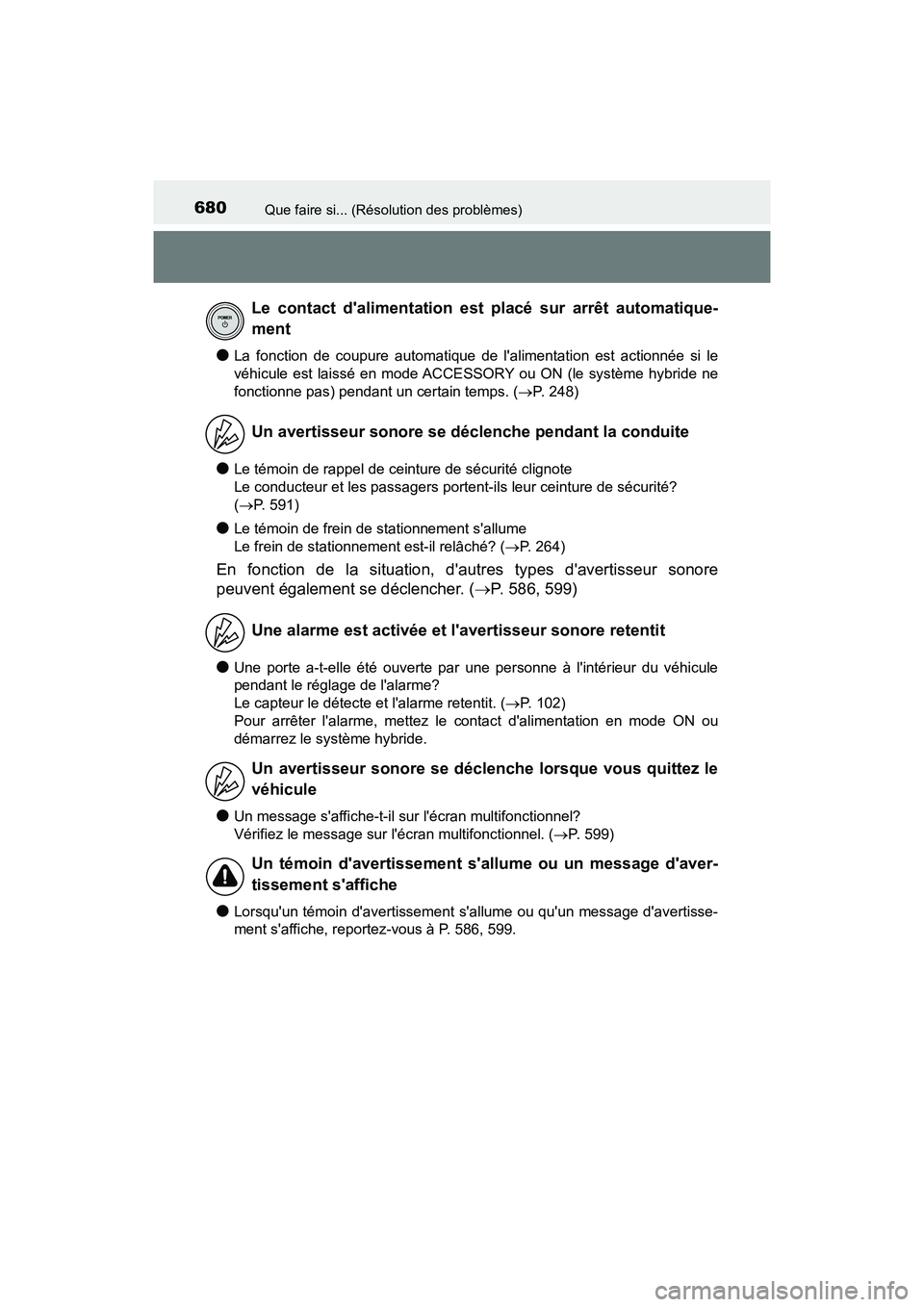 TOYOTA CAMRY HYBRID 2021 Manuel du propriétaire (in French) 680Que faire si... (Résolution des problèmes)
CAMRY_HV_D
●La fonction de coupure automatique de lalimentation est actionnée si le
véhicule est laissé en mode ACCESSORY ou ON (le système hybri TOYOTA CAMRY HYBRID 2021 Manuel du propriétaire (in French) 680Que faire si... (Résolution des problèmes)
CAMRY_HV_D
●La fonction de coupure automatique de lalimentation est actionnée si le
véhicule est laissé en mode ACCESSORY ou ON (le système hybri