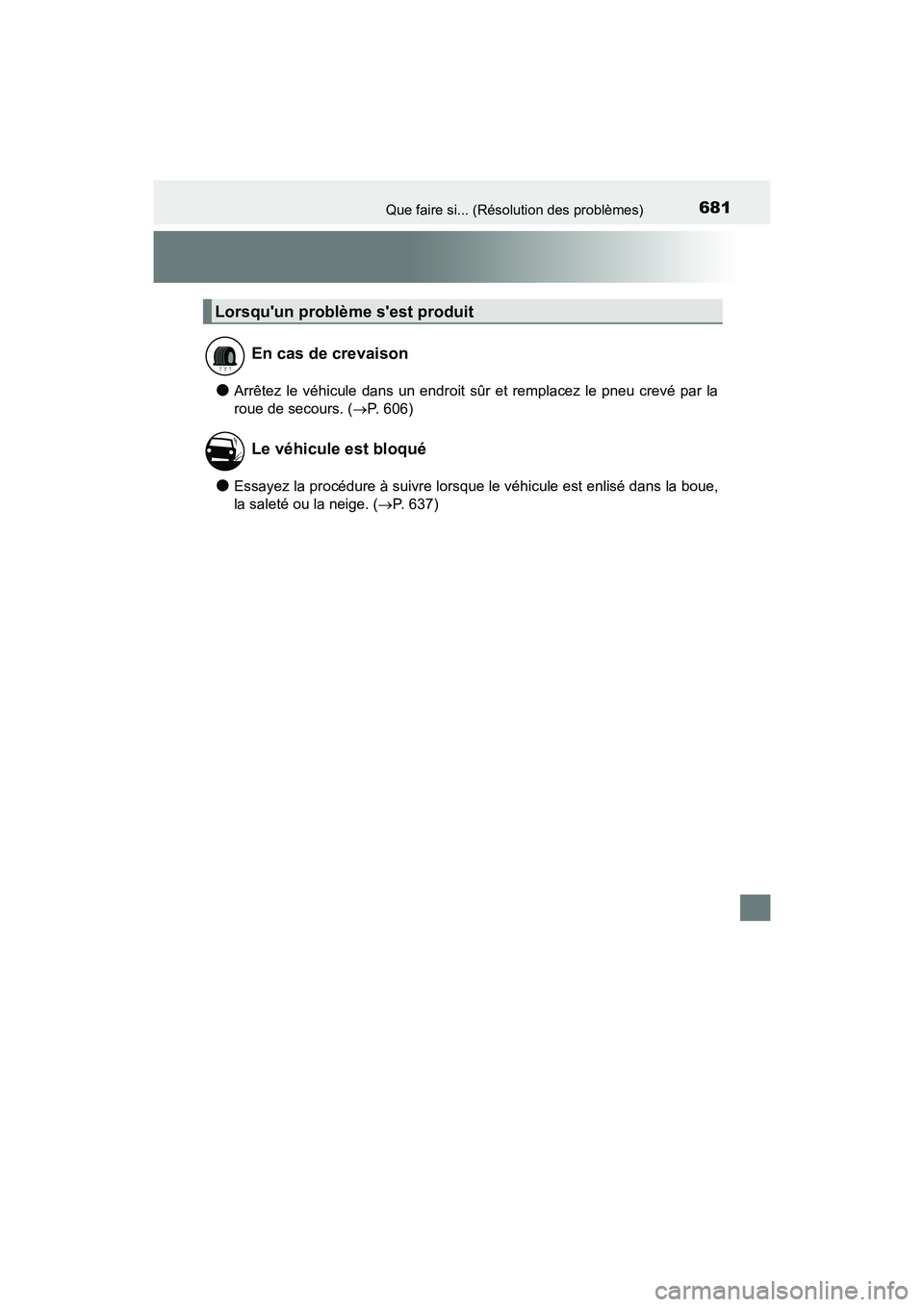 TOYOTA CAMRY HYBRID 2021 Manuel du propriétaire (in French) 681Que faire si... (Résolution des problèmes)
CAMRY_HV_D
●Arrêtez le véhicule dans un endroit sûr et remplacez le pneu crevé par la
roue de secours. (P. 606)
●Essayez la procédure à sui TOYOTA CAMRY HYBRID 2021 Manuel du propriétaire (in French) 681Que faire si... (Résolution des problèmes)
CAMRY_HV_D
●Arrêtez le véhicule dans un endroit sûr et remplacez le pneu crevé par la
roue de secours. (P. 606)
●Essayez la procédure à sui